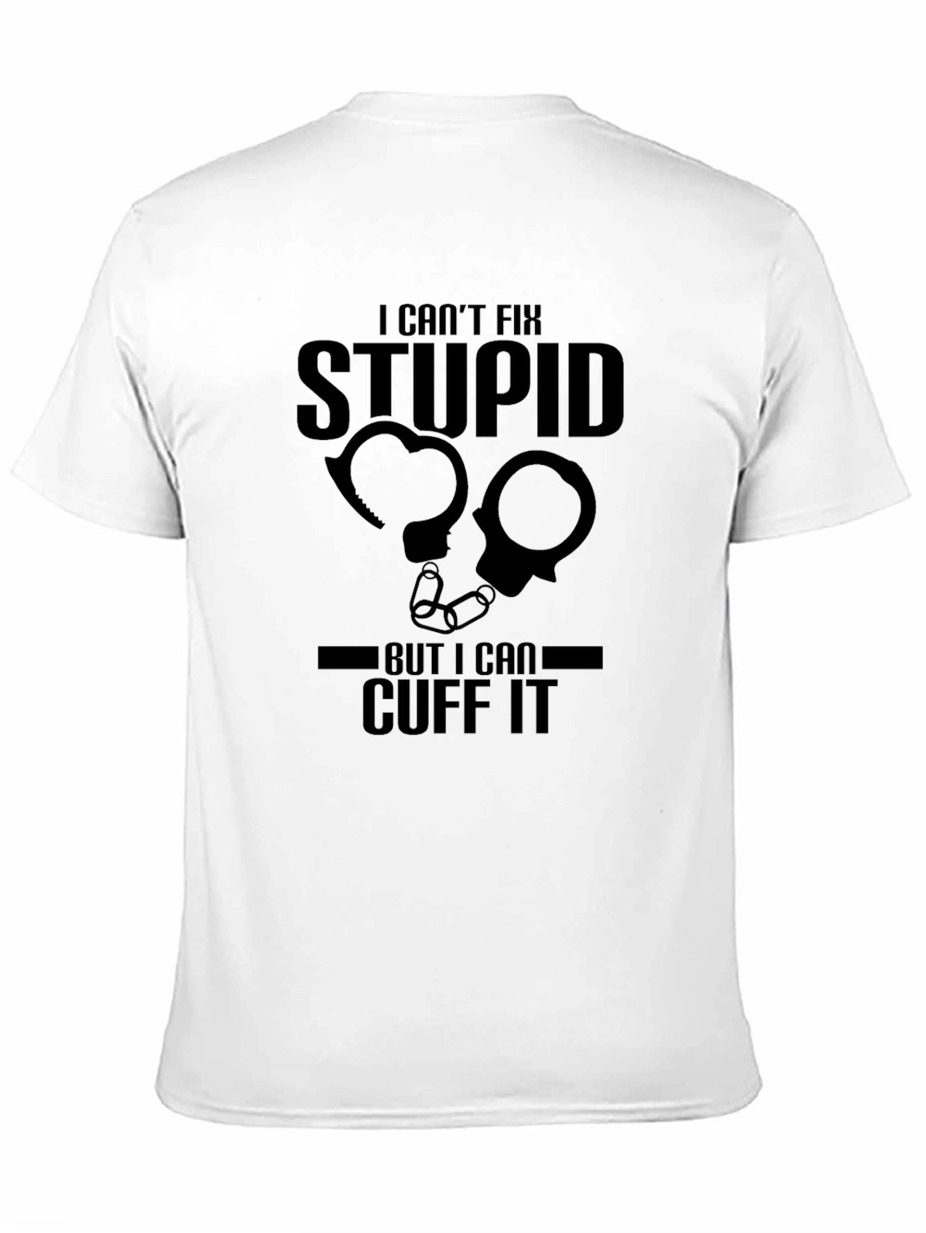 Black I Can't Fix Stupid Cuff It Graphic Tee view 11