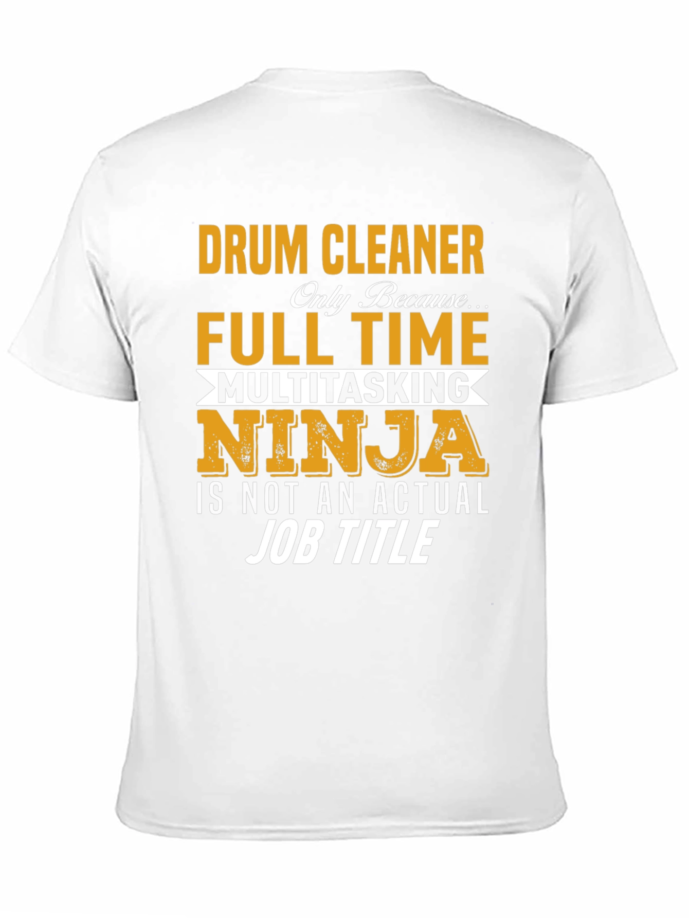 Black Drum Cleaner T-Shirt: Full Time Ninja view 11
