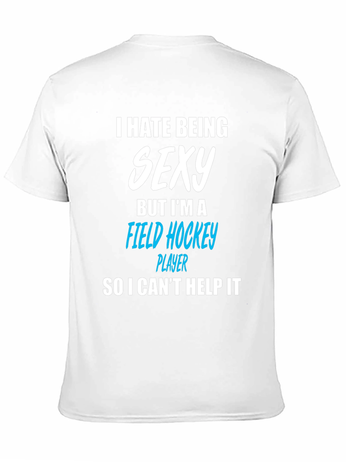 Black Funny Field Hockey Player T-Shirt - I Hate Being Sexy view 11