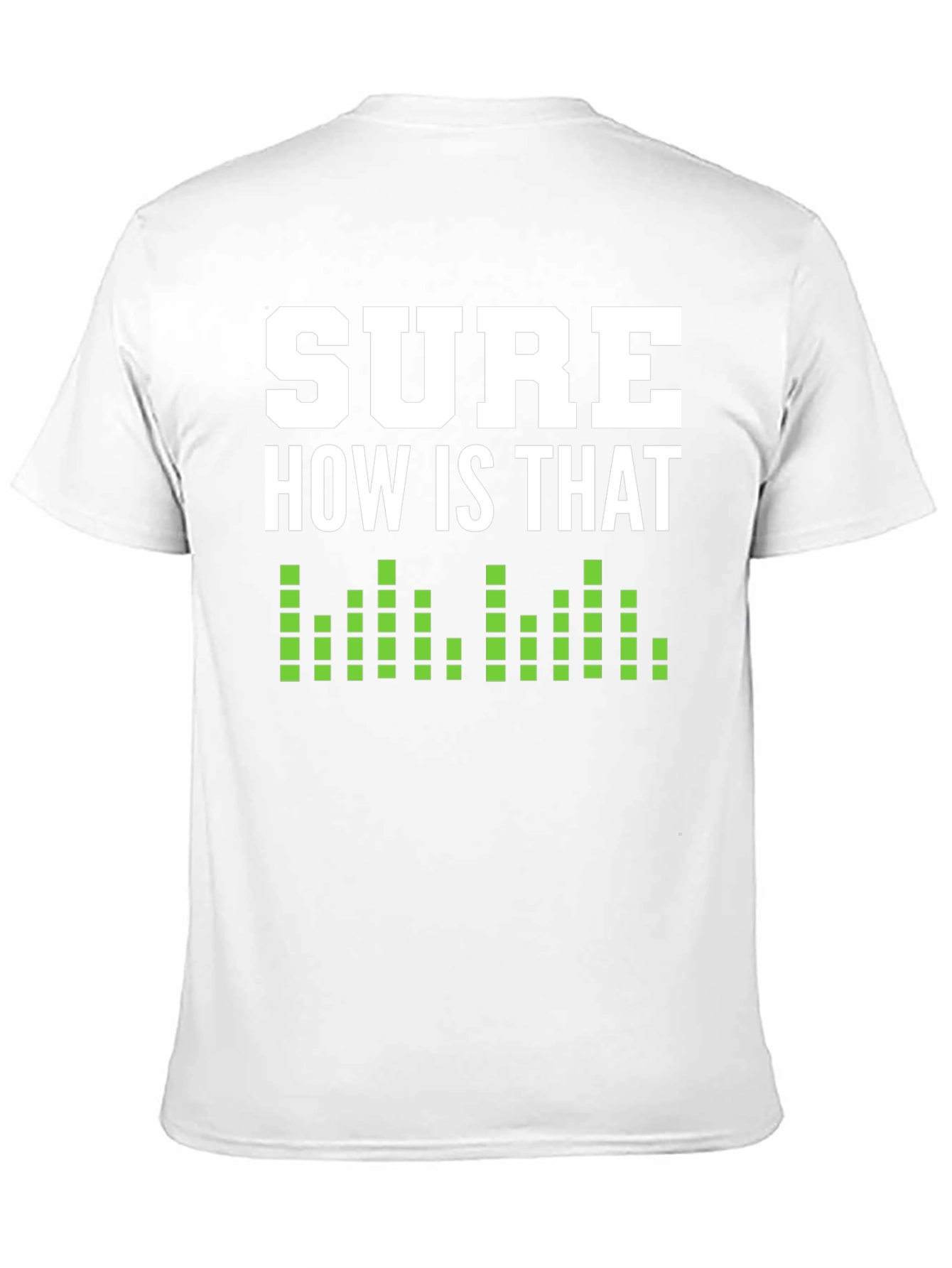 Black Sure How Is That Shirt - Funny Sarcastic T-Shirt view 11