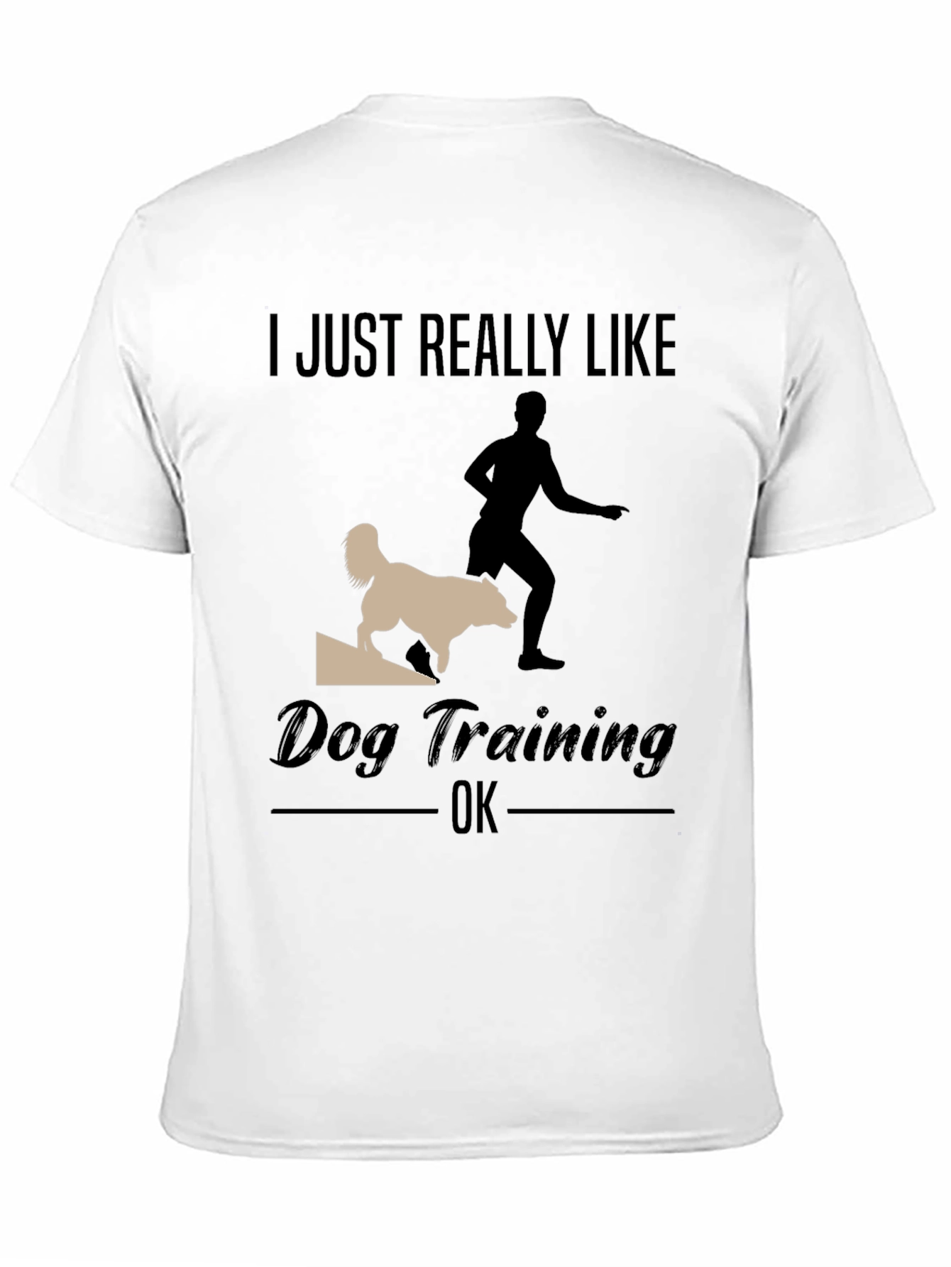 Black Dog Training T-Shirt - I Just Really Like Dog Training OK view 11