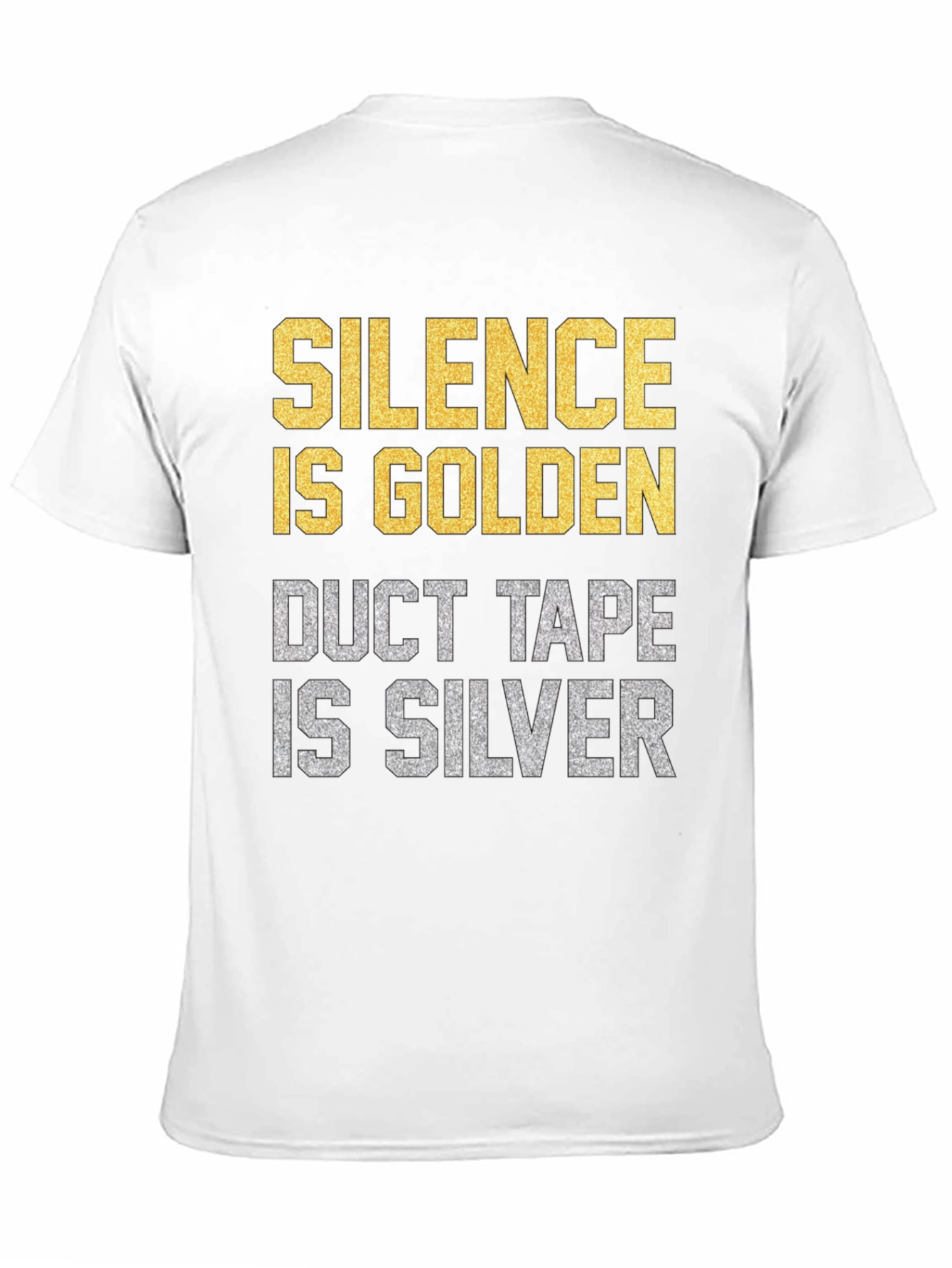 Black Silence is Golden Duct Tape is Silver Funny Graphic T-Shirt view 11