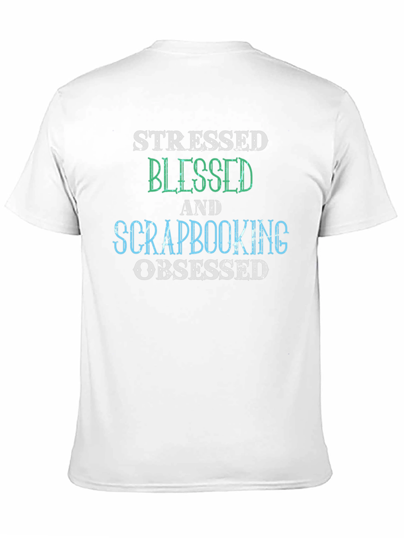 Black Stressed Blessed Scrapbooking Obsessed Black T-Shirt view 11