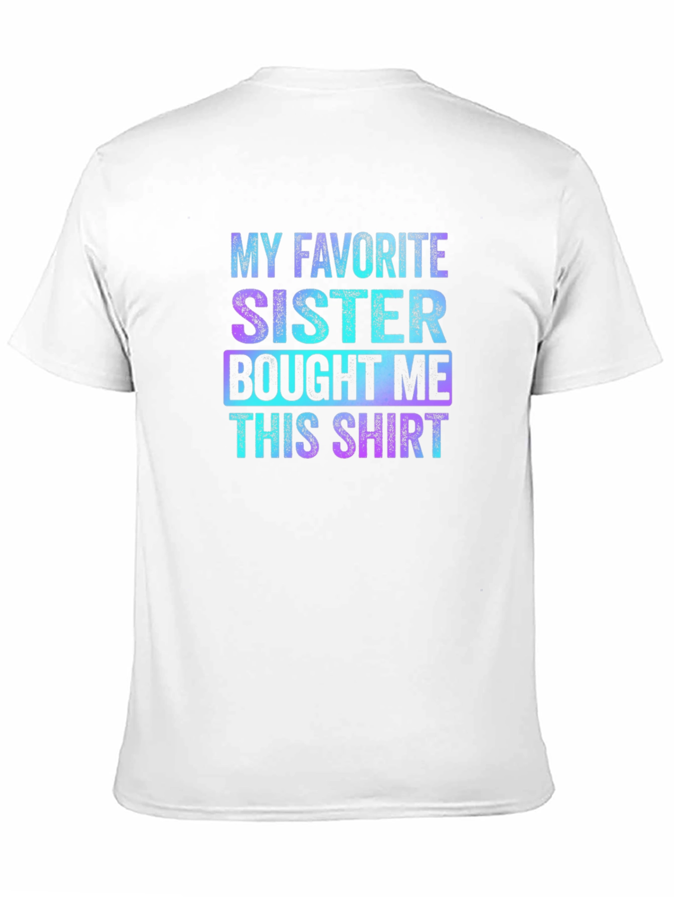 Black My Favorite Sister Bought Me This Shirt - Funny Sibling Gift view 11