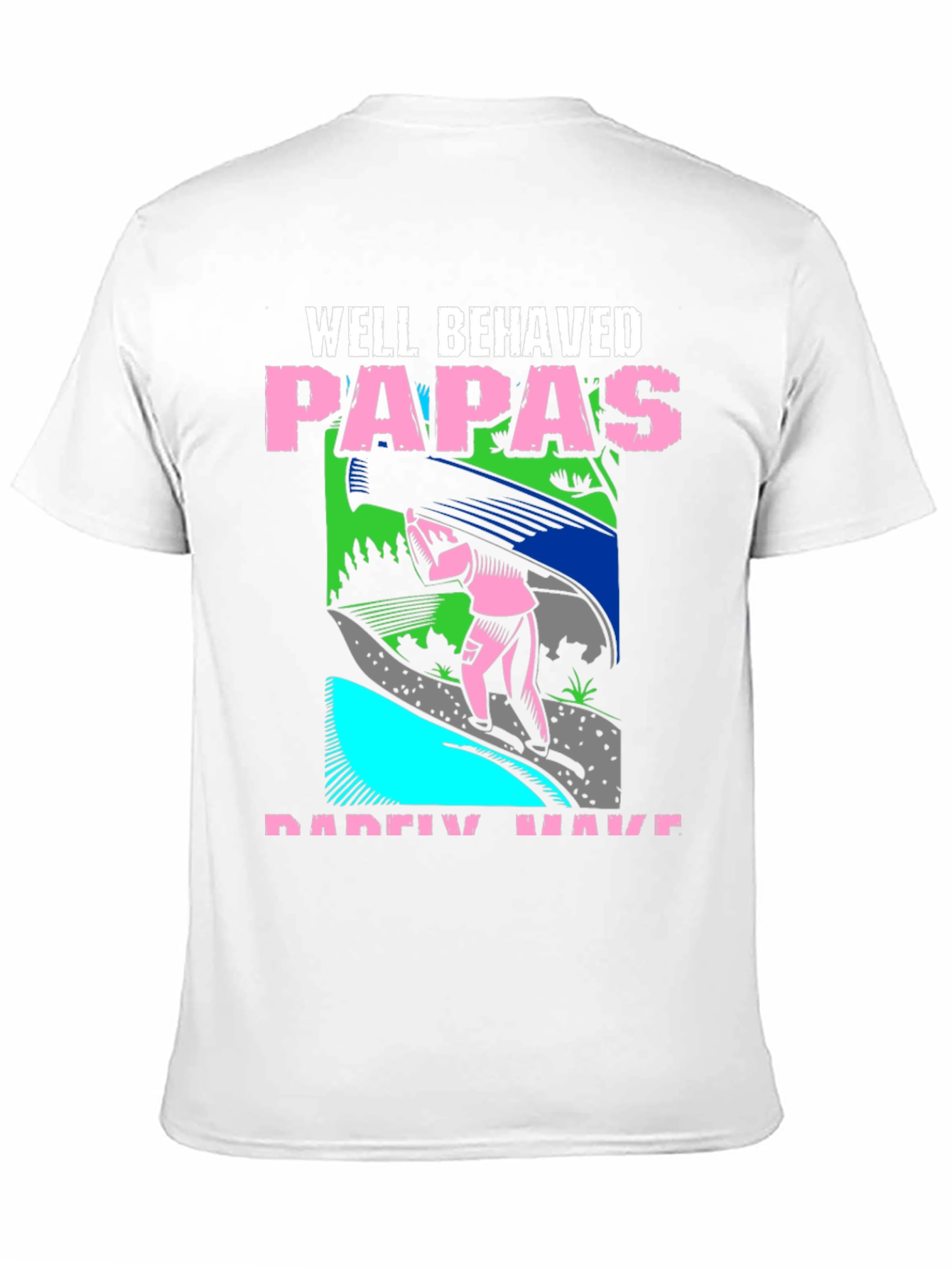 Black Well Behaved Papas T-Shirt Funny Father's Day Tee view 11