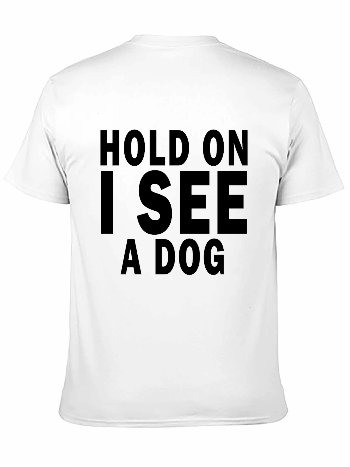 Black Hold On I See a Dog T-Shirt view 11