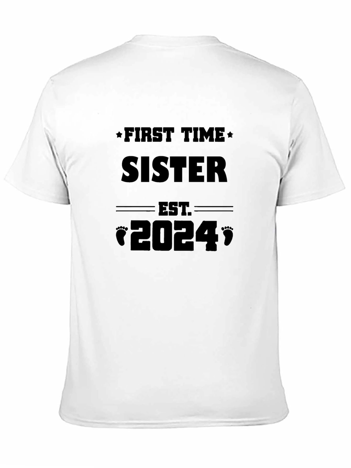 Black First Time Sister Est. 2024 Graphic T-Shirt view 11