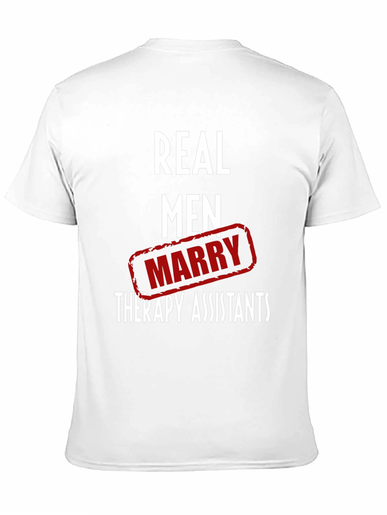 Real Men Marry Therapy Assistants T-Shirt - 11