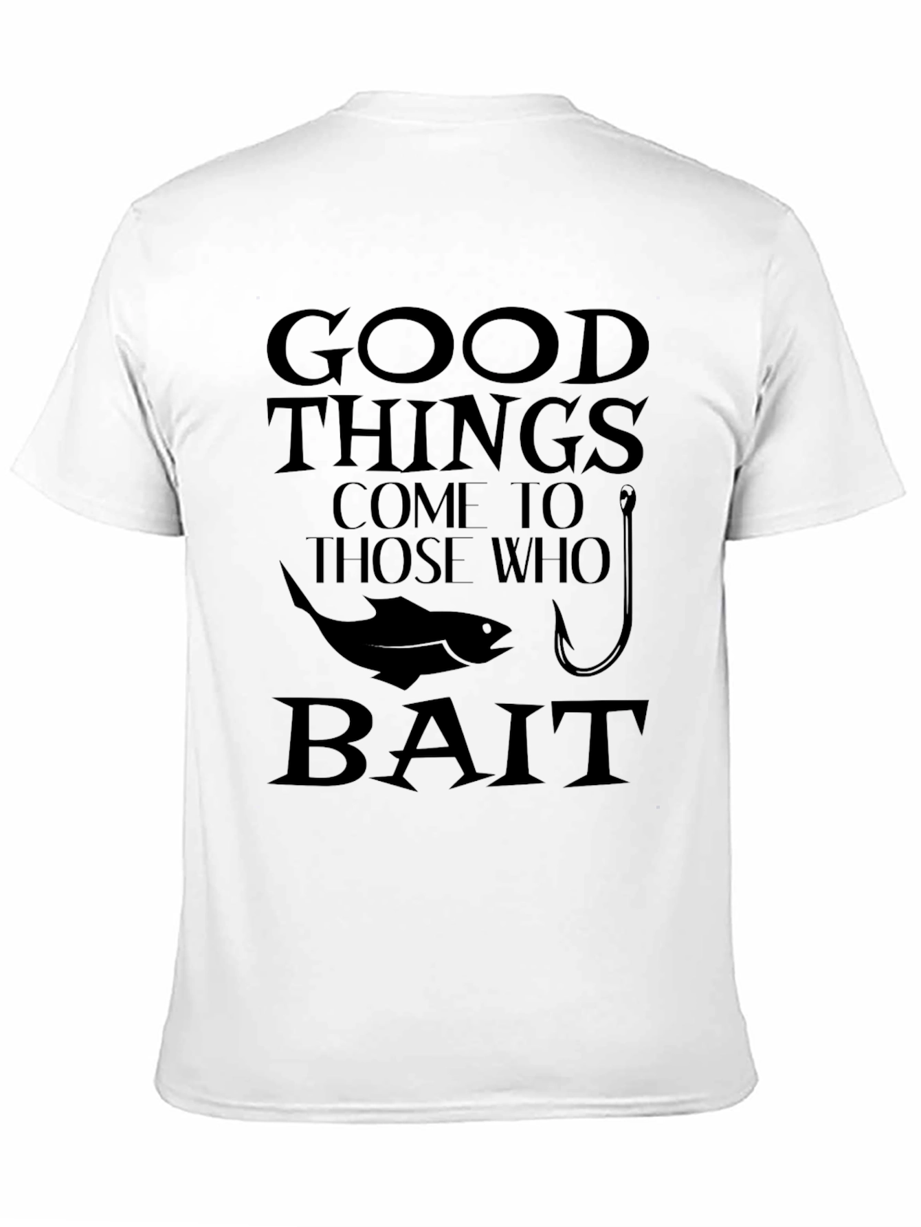 Black Good Things Come to Those Who Bait Fishing T-Shirt view 11