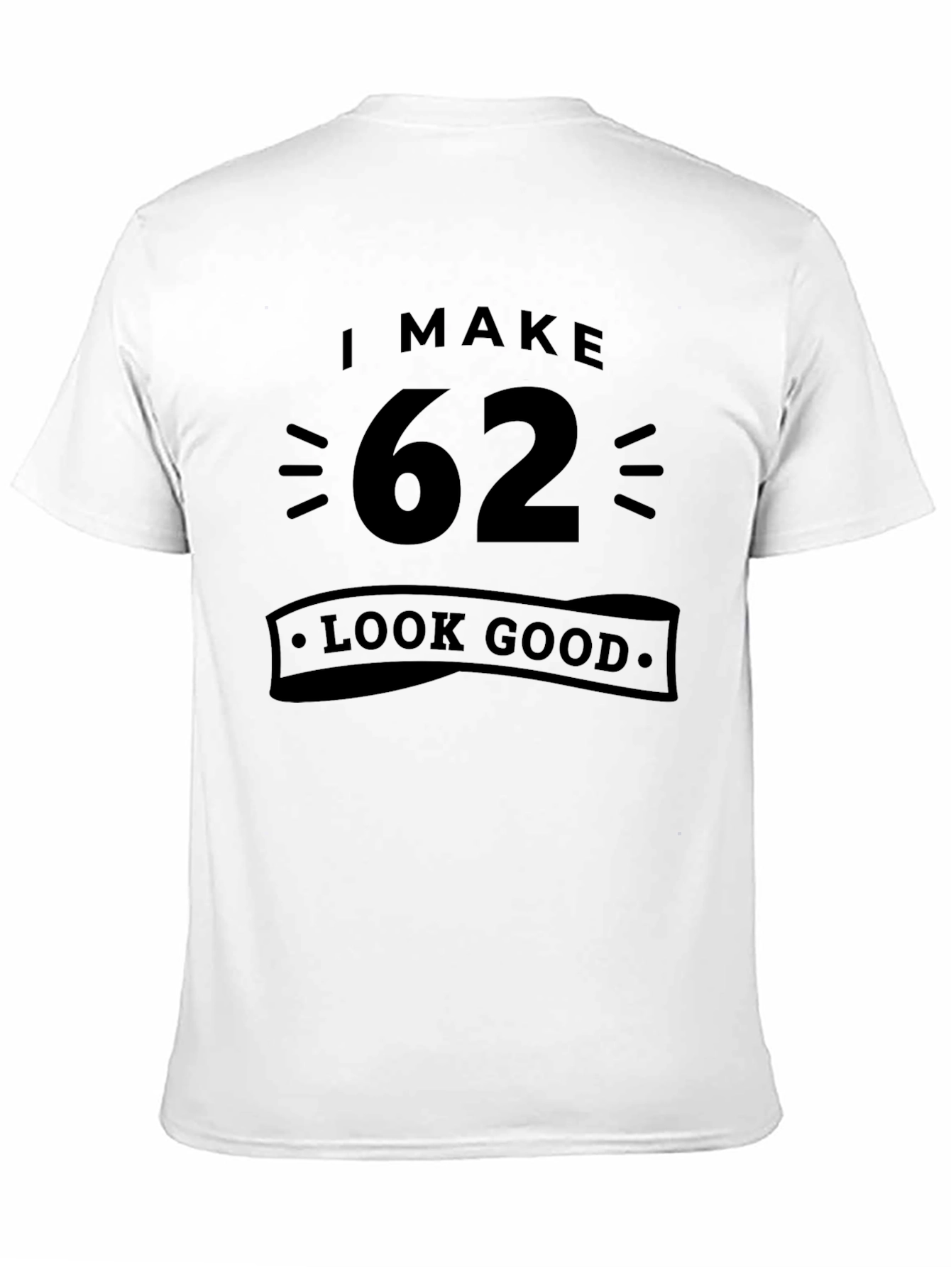 Black I Make 62 Look Good T-Shirt view 11
