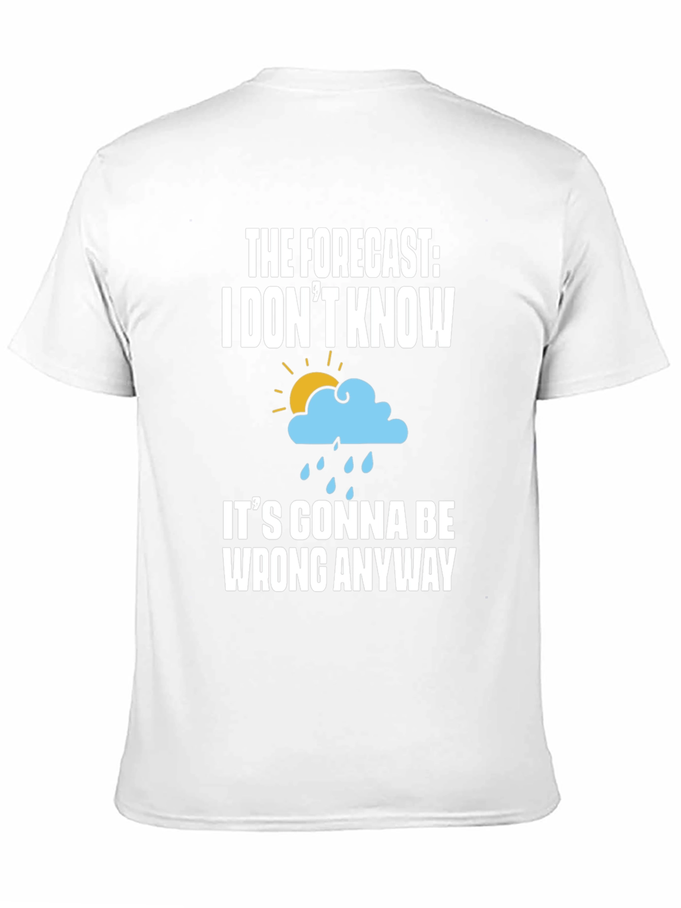 Black Funny Weather Forecast T-Shirt - 'It's Gonna Be Wrong Anyway' view 11