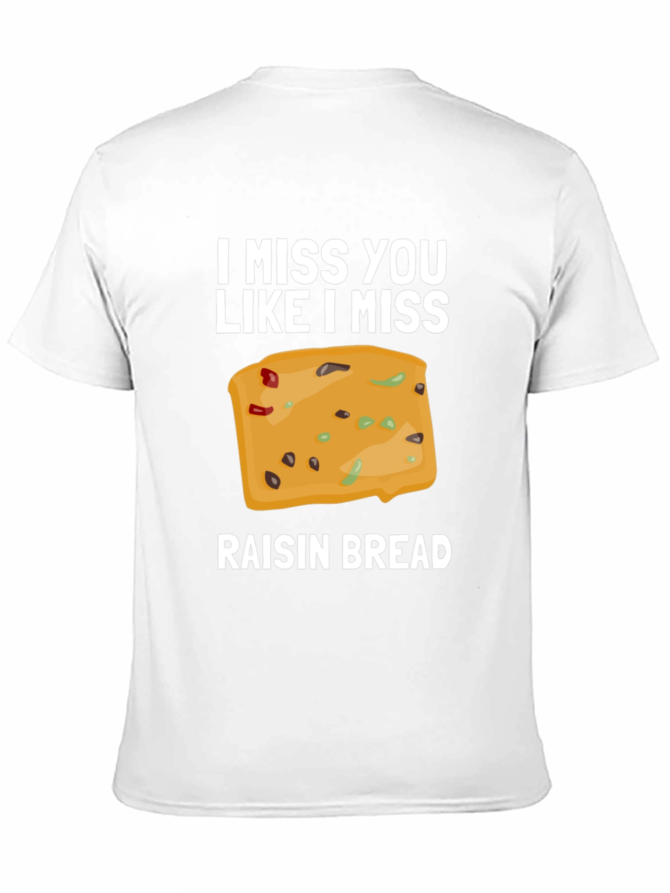 Black I Miss You Like I Miss Raisin Bread T-Shirt view 11
