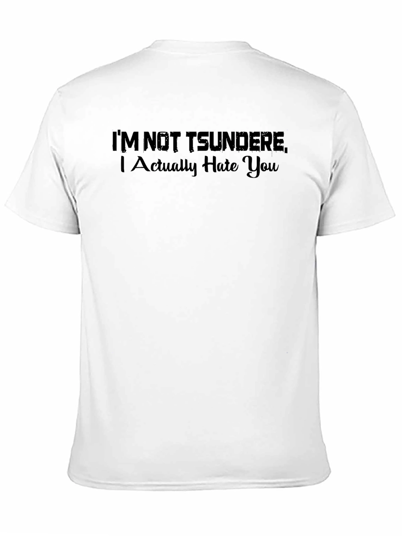 Black I'm Not Tsundere, I Actually Hate You T-Shirt view 11