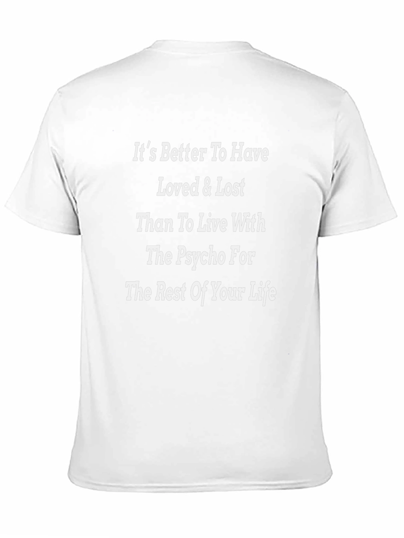 Black It's Better To Have Loved & Lost Funny T-Shirt view 11