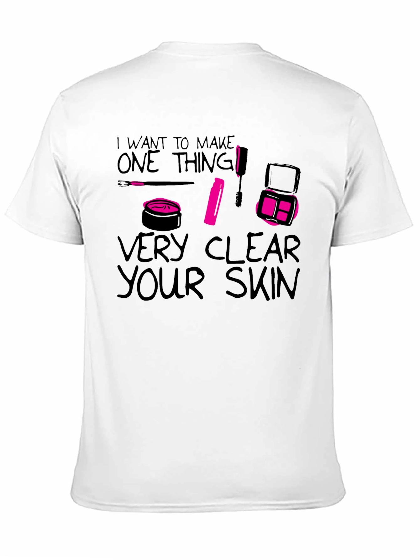 Black I Want to Make One Thing Very Clear Your Skin T-Shirt view 11
