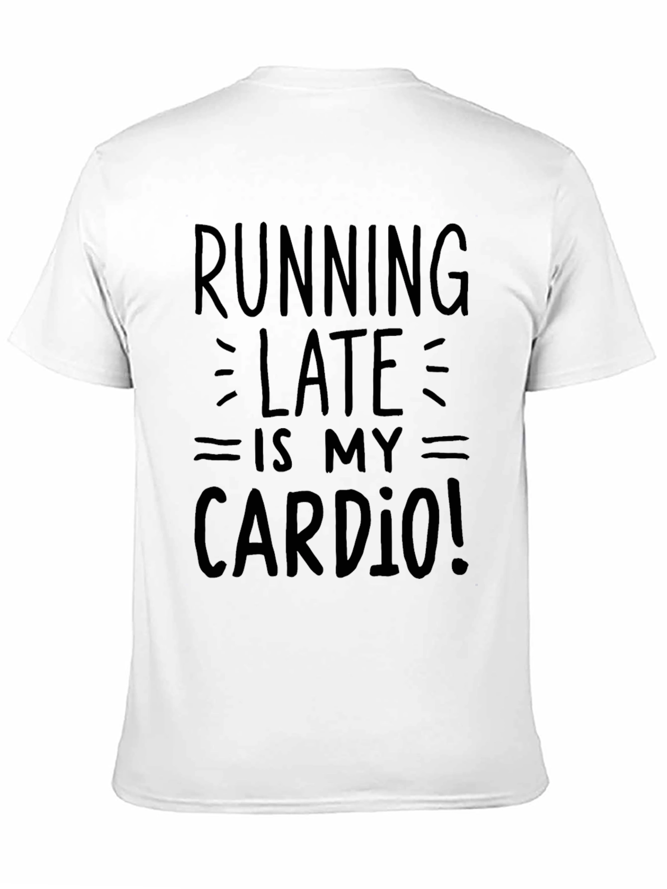 Black Running Late Is My Cardio Funny T-Shirt view 11