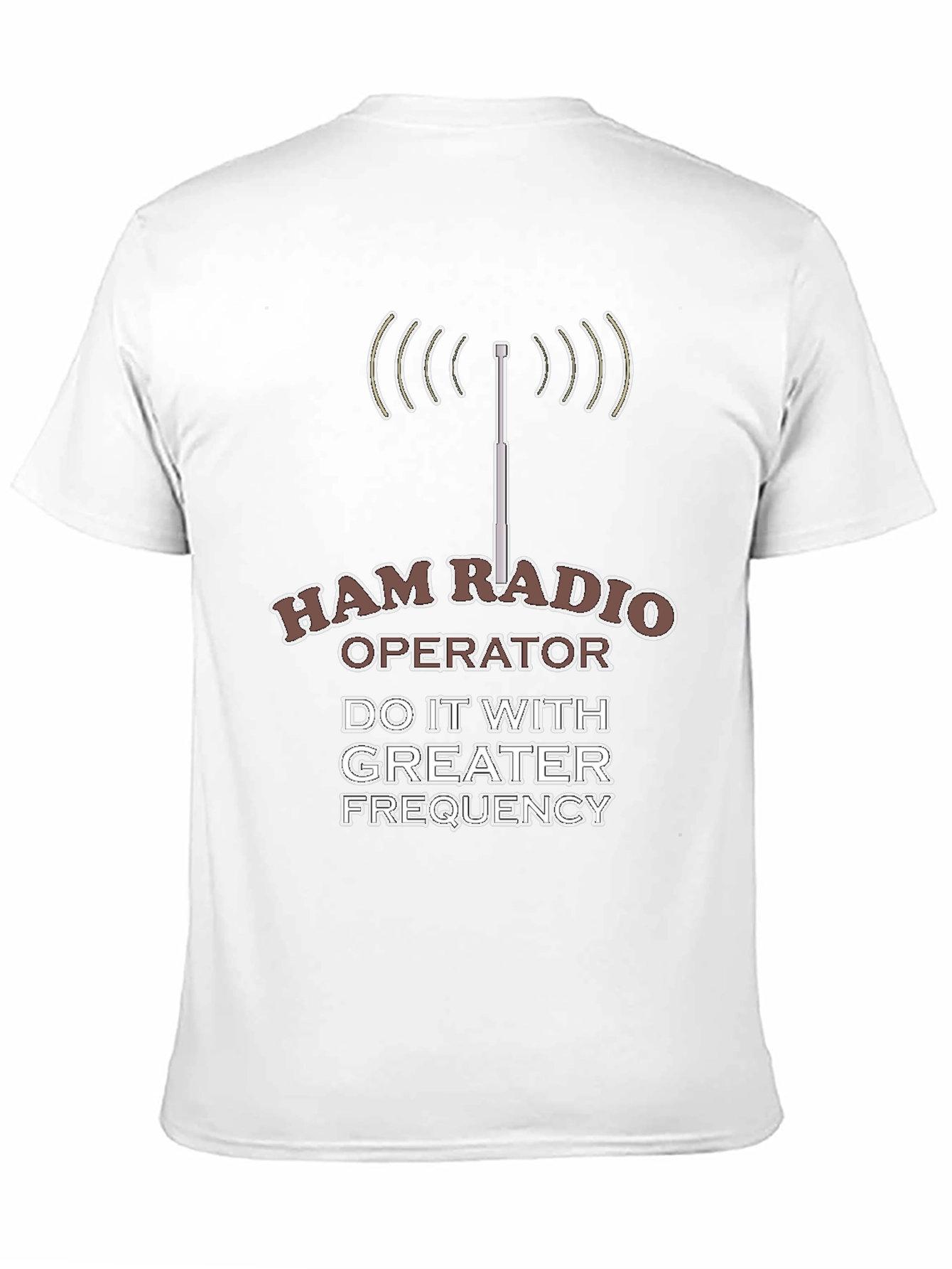 Ham Radio Operator T-Shirt - Do It With Greater Frequency! - 11