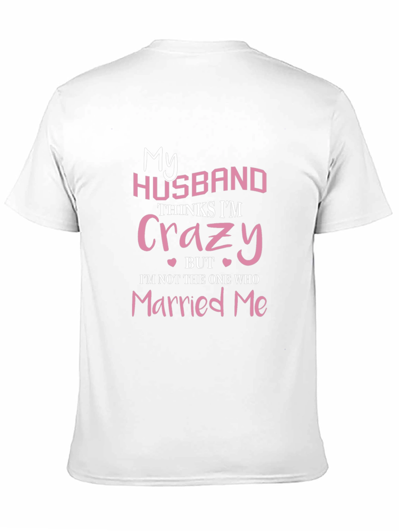 Black Funny Wife T-Shirt - My Husband Thinks I'm Crazy view 11