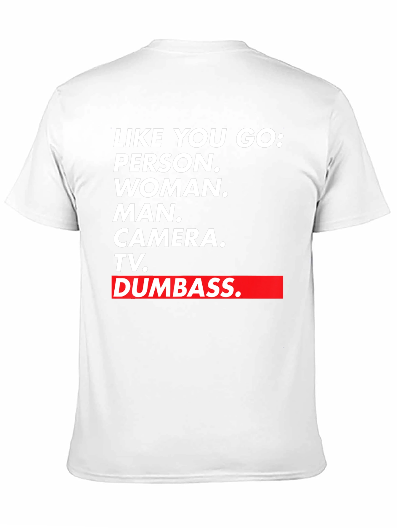 Black Like You Go T-Shirt - Person Woman Man Camera TV Dumbass view 11