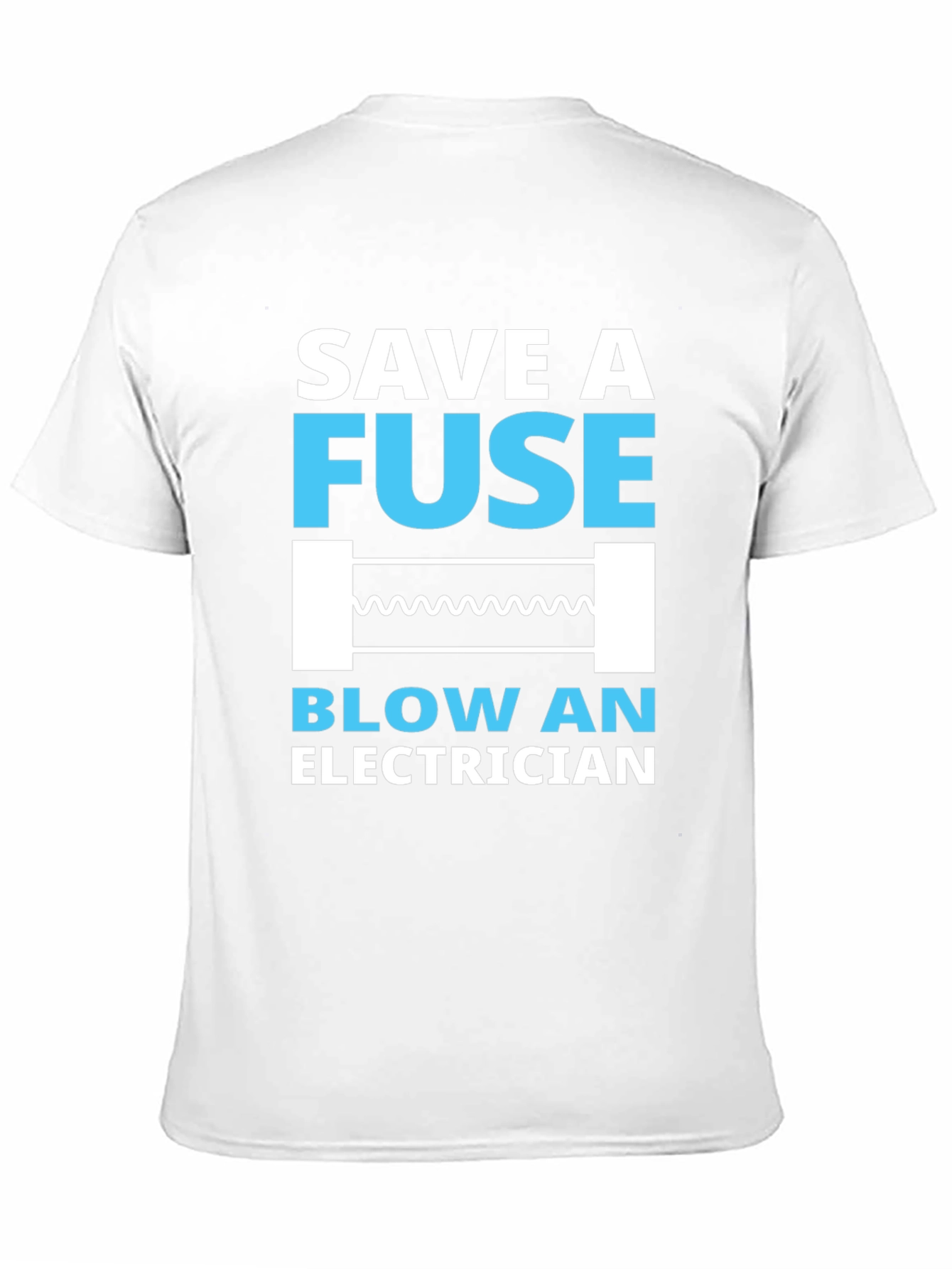 Black Save a Fuse, Blow an Electrician T-Shirt view 11