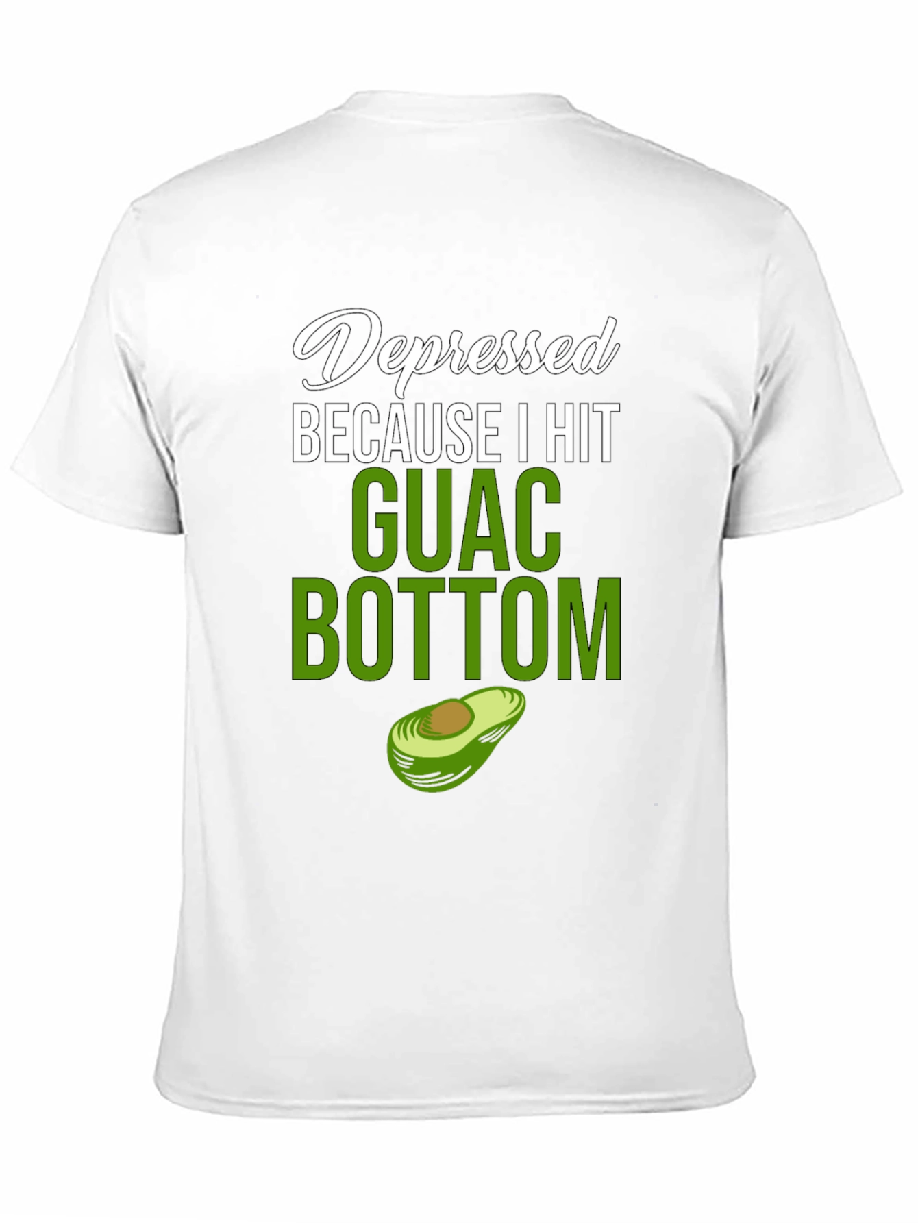 Black Depressed Because I Hit Guac Bottom T-Shirt view 11