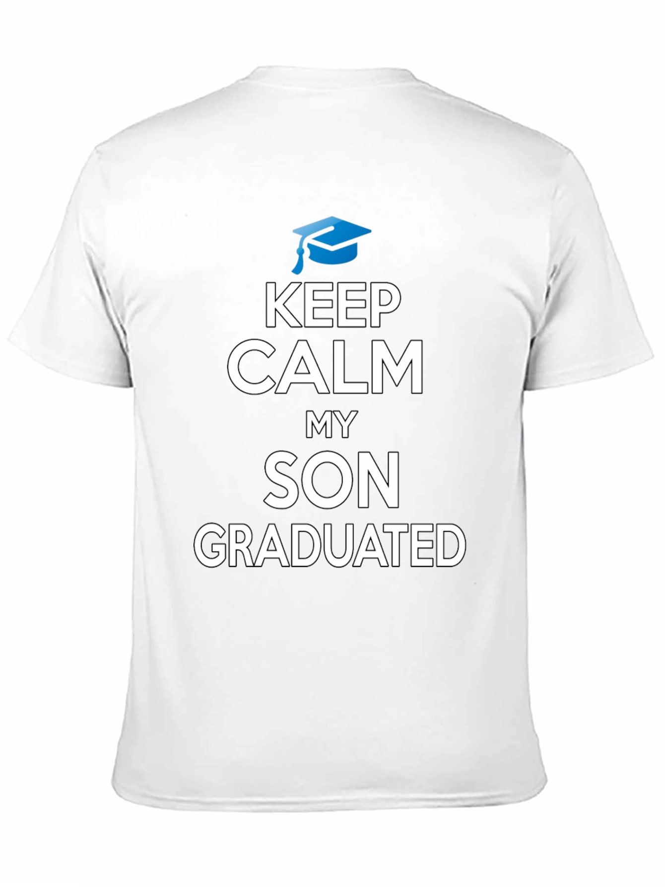 Black Keep Calm My Son Graduated Graduation T-Shirt view 11