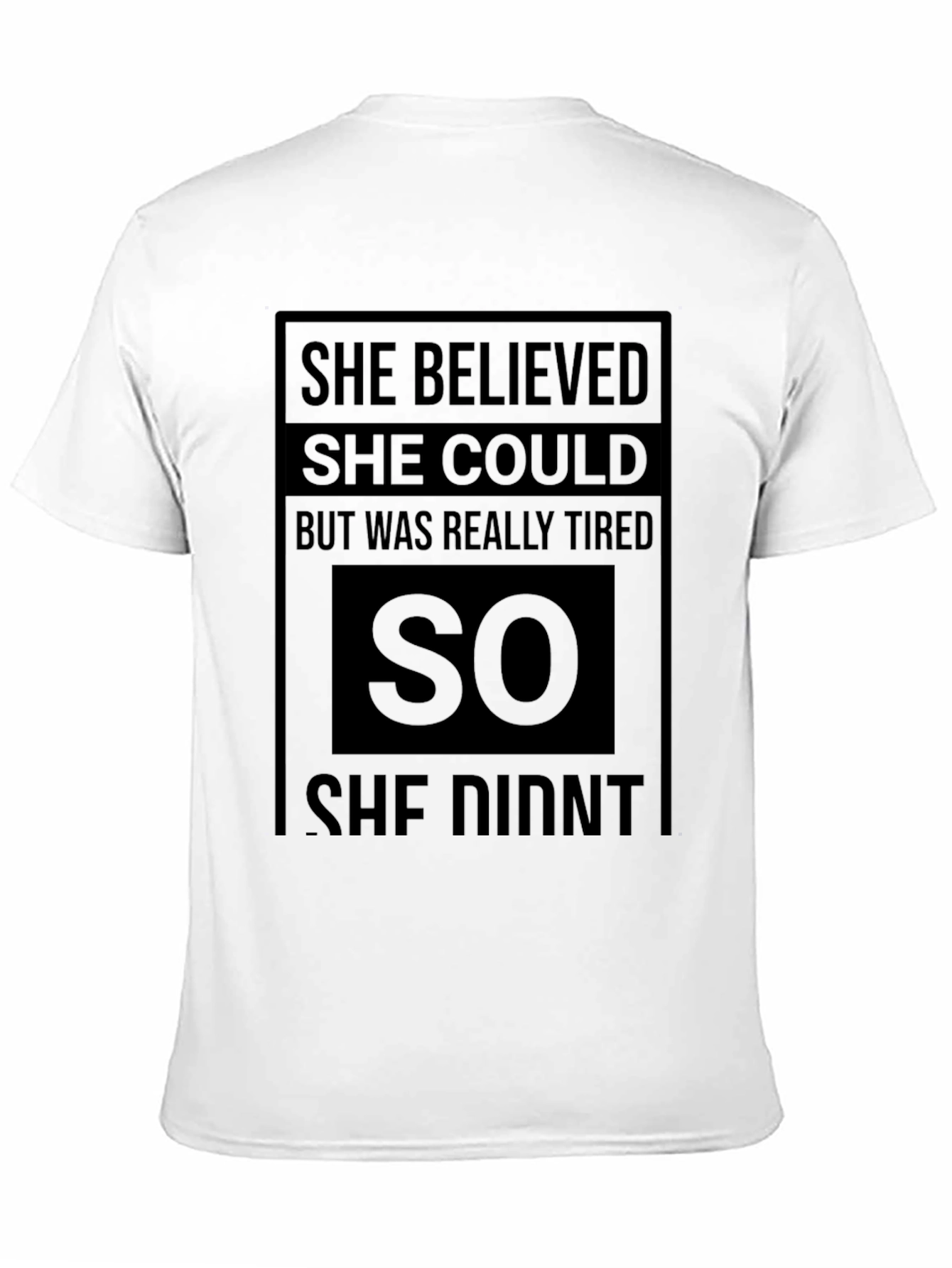 Black Funny Graphic Tee: "She Believed She Could So She Didn't" view 11