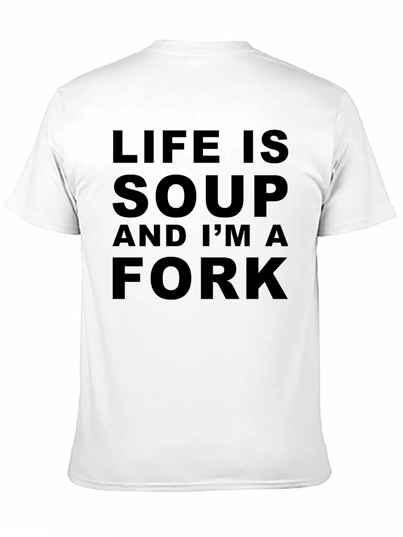 Black Life is Soup, I'm a Fork T-Shirt - Funny Slogan Tee view 11