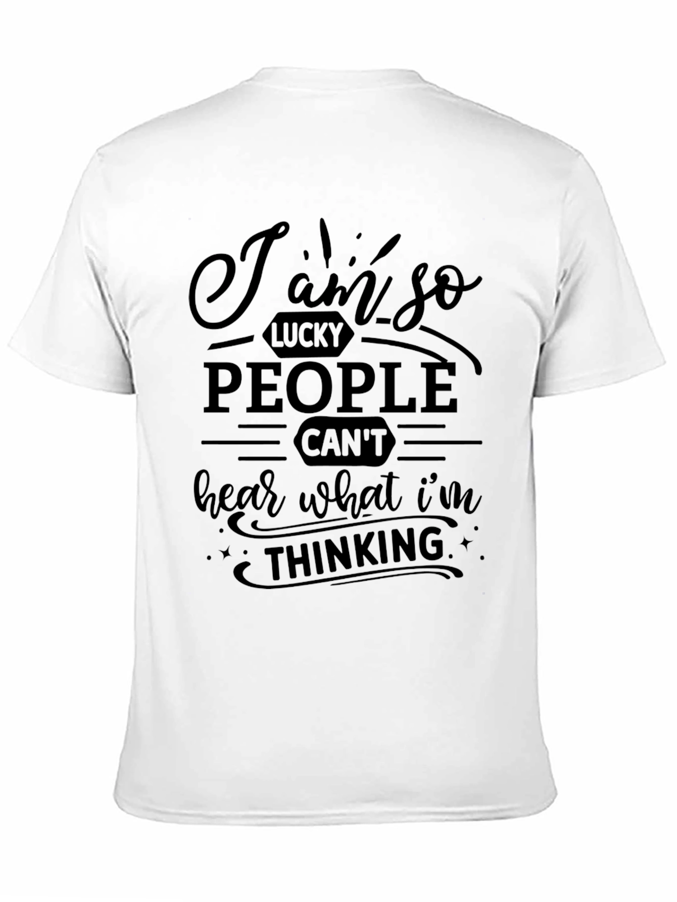 Black Funny Graphic Tee - I'm So Lucky People Can't Hear Me view 11