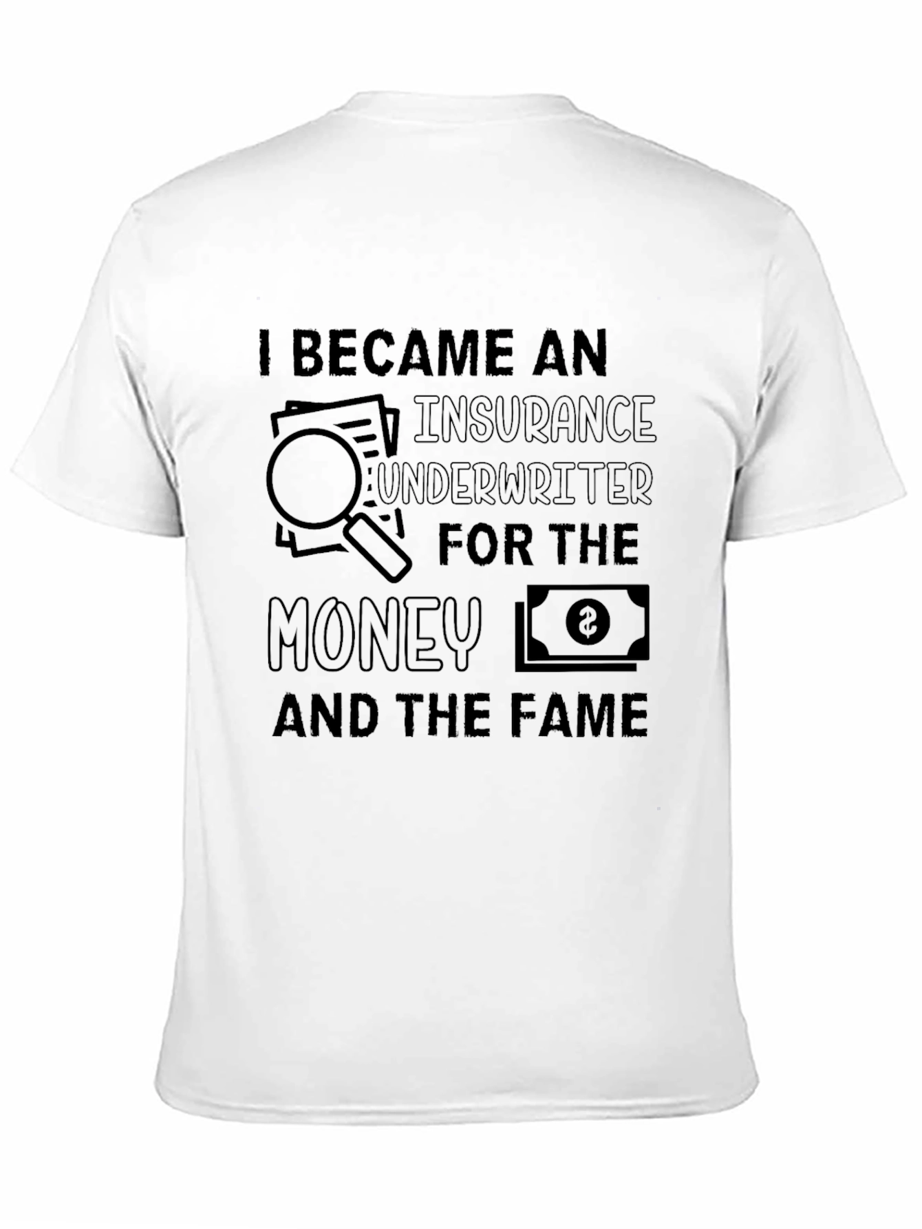 Insurance Underwriter T-Shirt - Money and Fame - 11