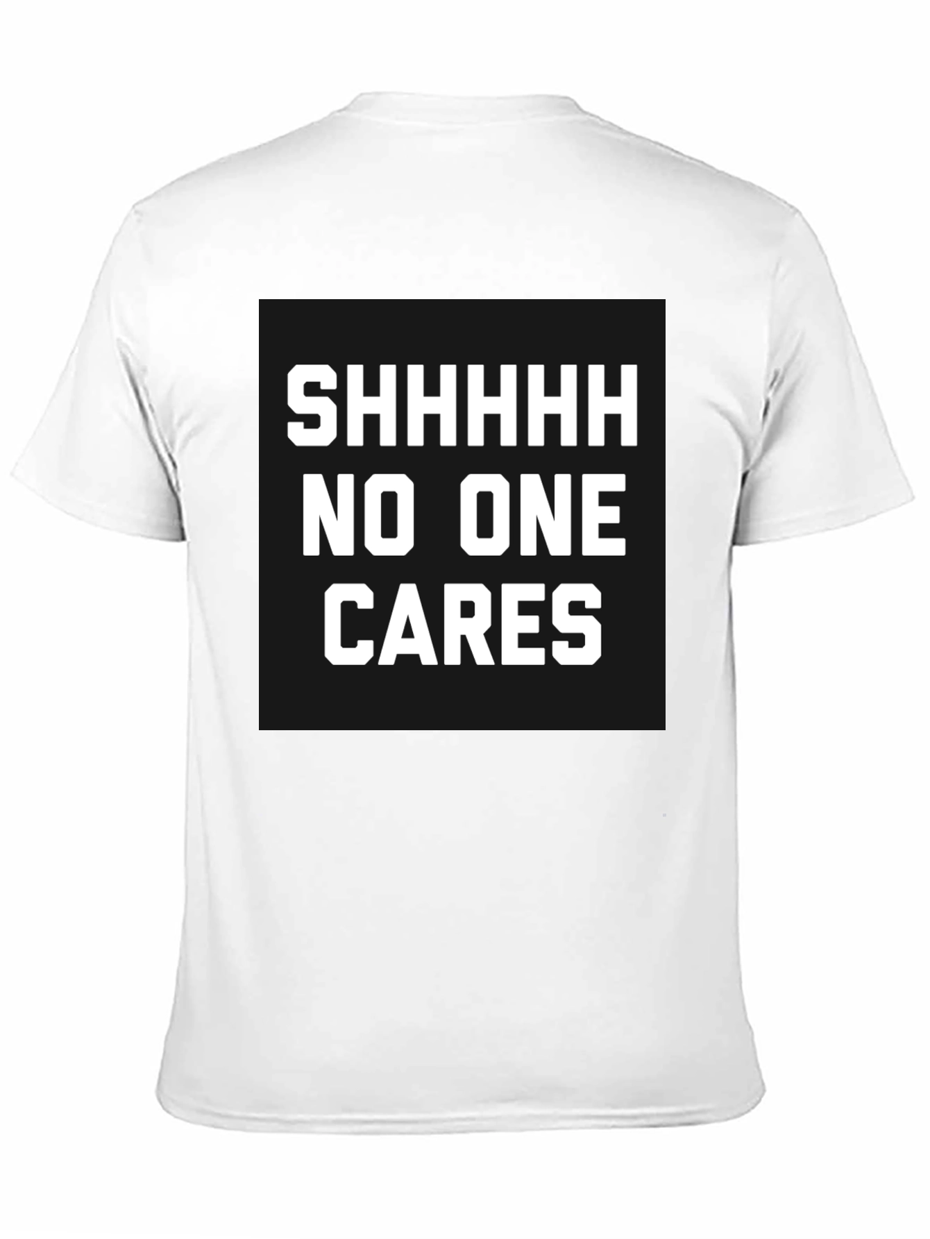 Black Funny Sarcastic T-Shirt - Shhhhh No One Cares view 11