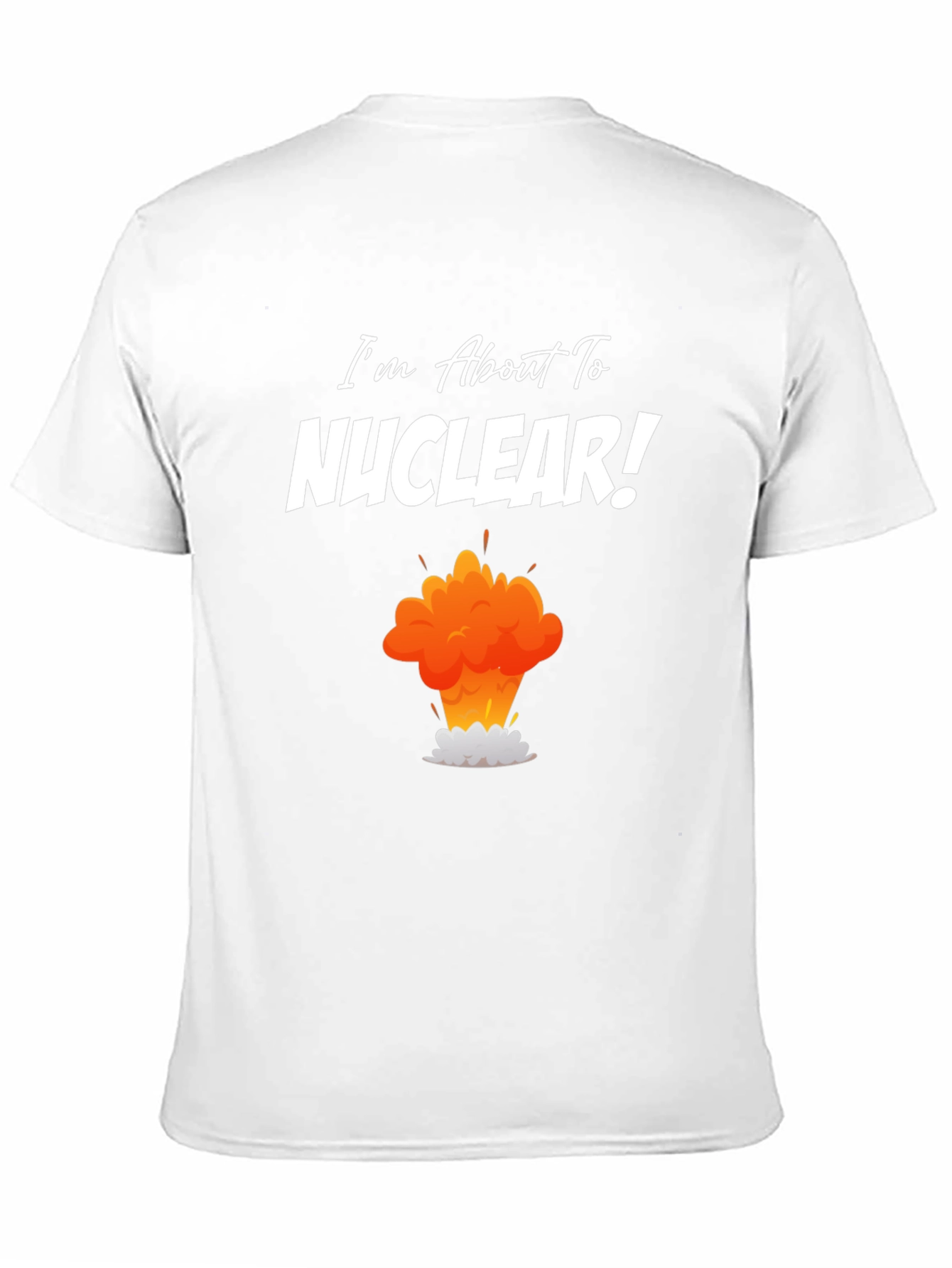 Black I'm About to Nuclear T-Shirt - Funny Explosion Graphic Tee view 11