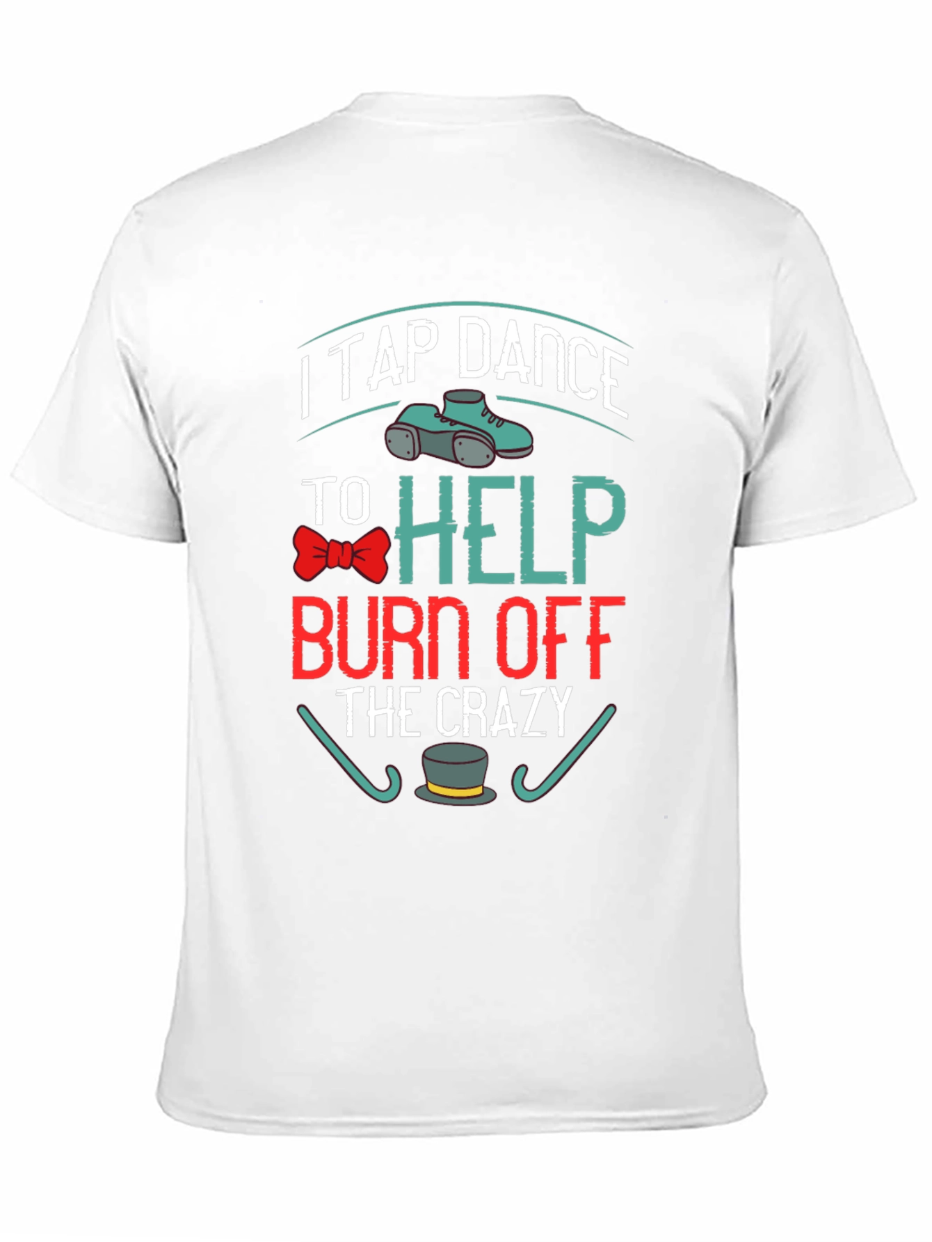 Black I Tap Dance to Burn Off the Crazy T-Shirt view 11