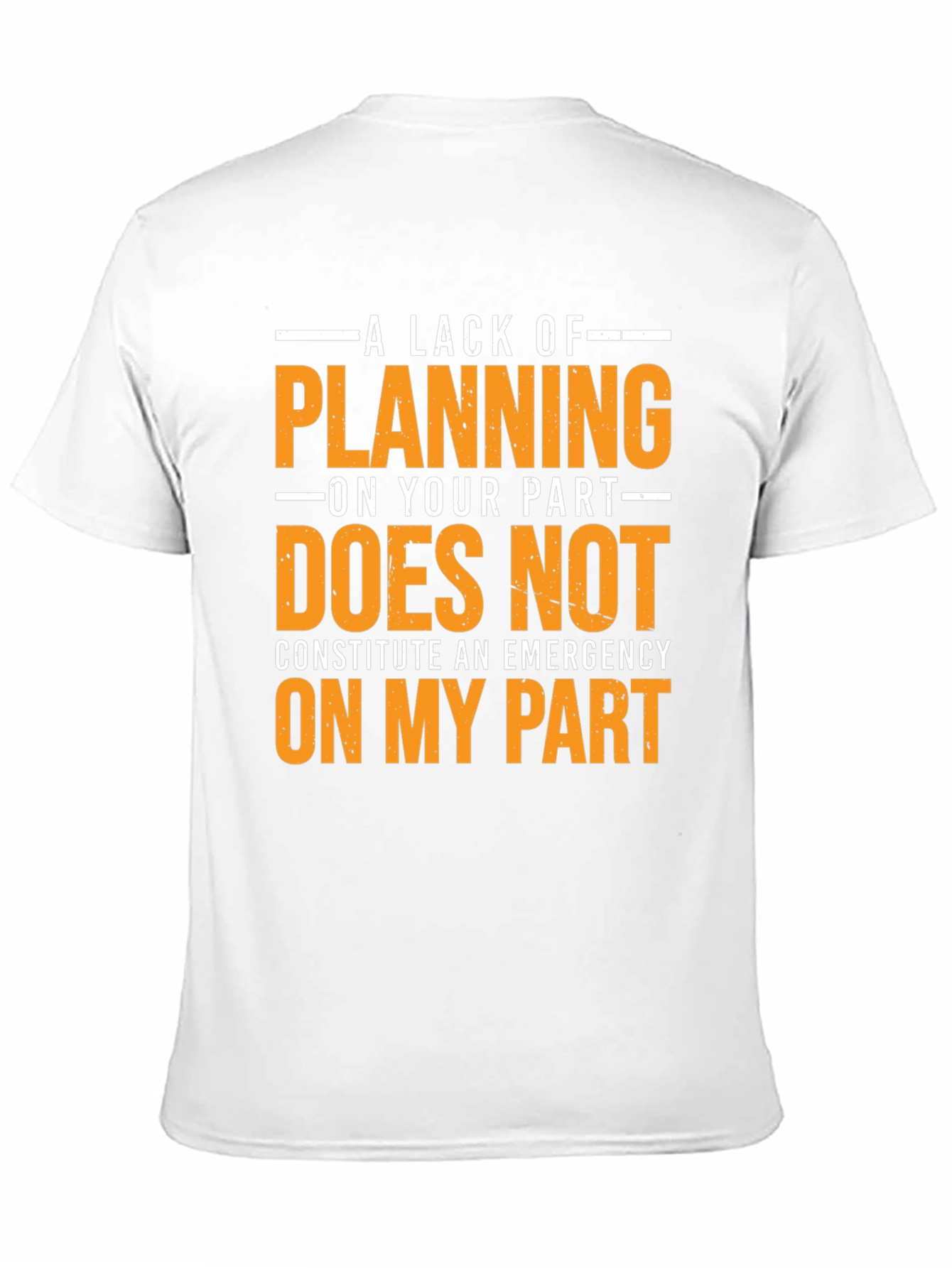 Black Funny T-Shirt: A Lack of Planning Emergency Tee view 11