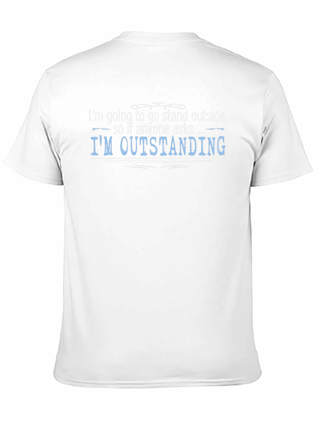 Black I'm Outstanding T-Shirt Funny Graphic Tee view 11