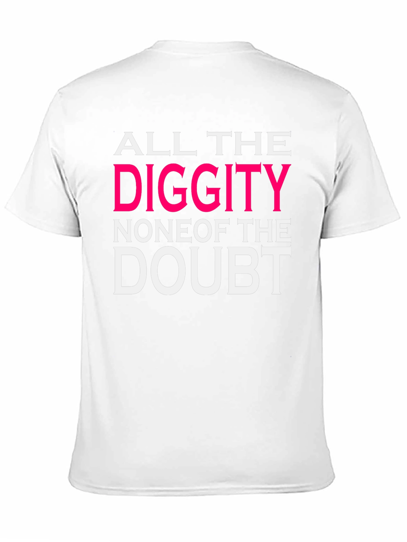 Black All the Diggity T-Shirt view 11
