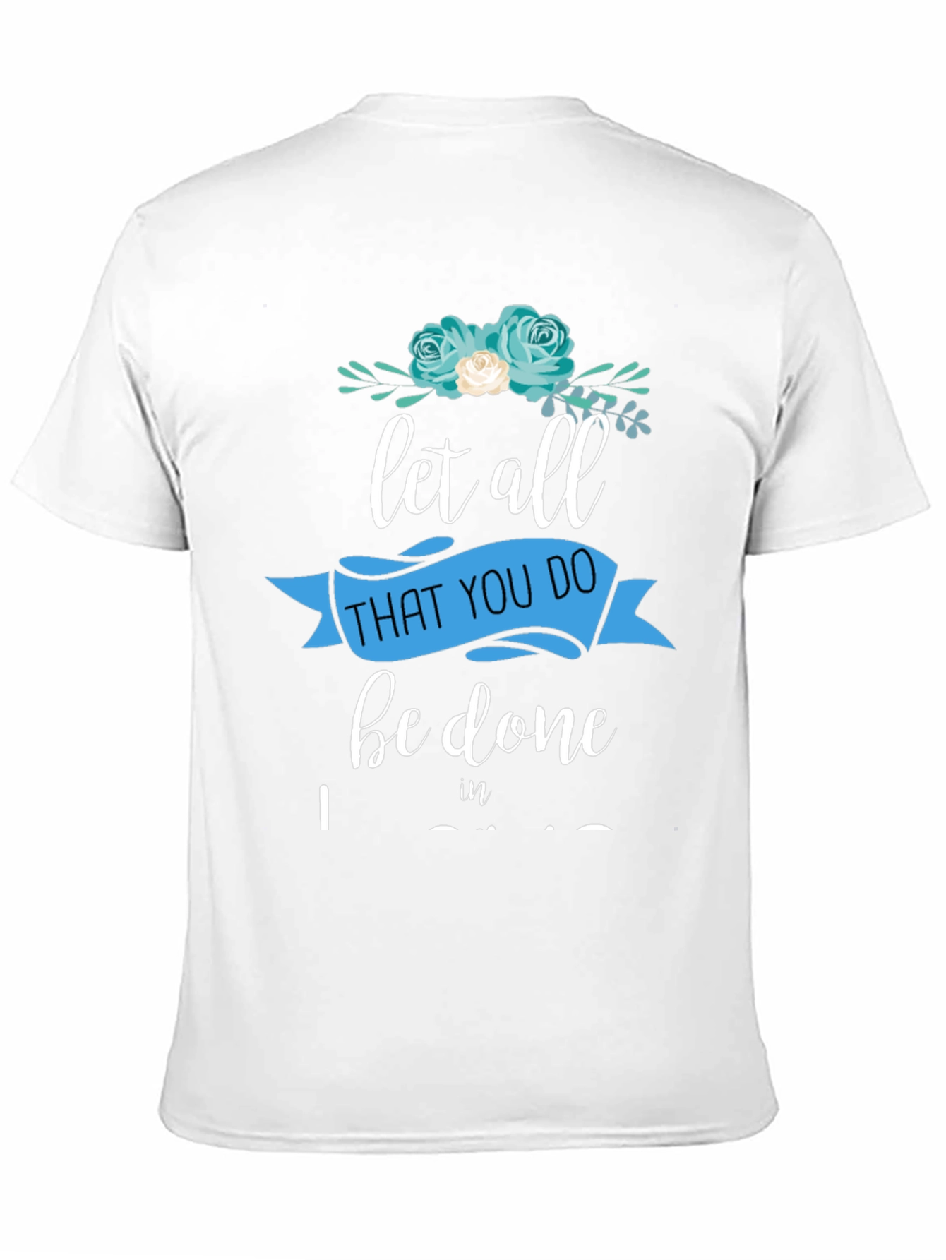 Black Floral Let All That You Do T-Shirt view 11