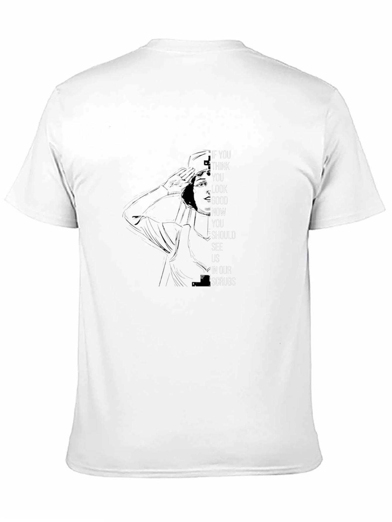 Black If You Think You Look Good in Scrubs T-Shirt view 11