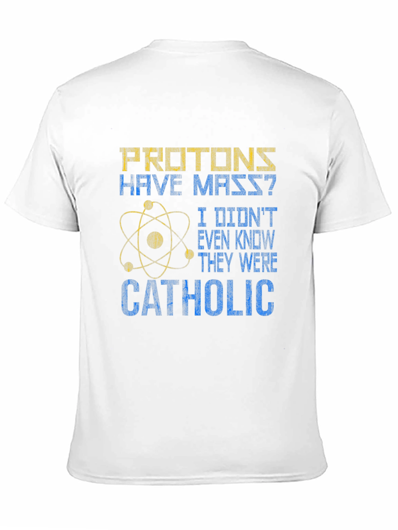 Black Protons Have Mass? Catholic Funny Science T-Shirt view 11