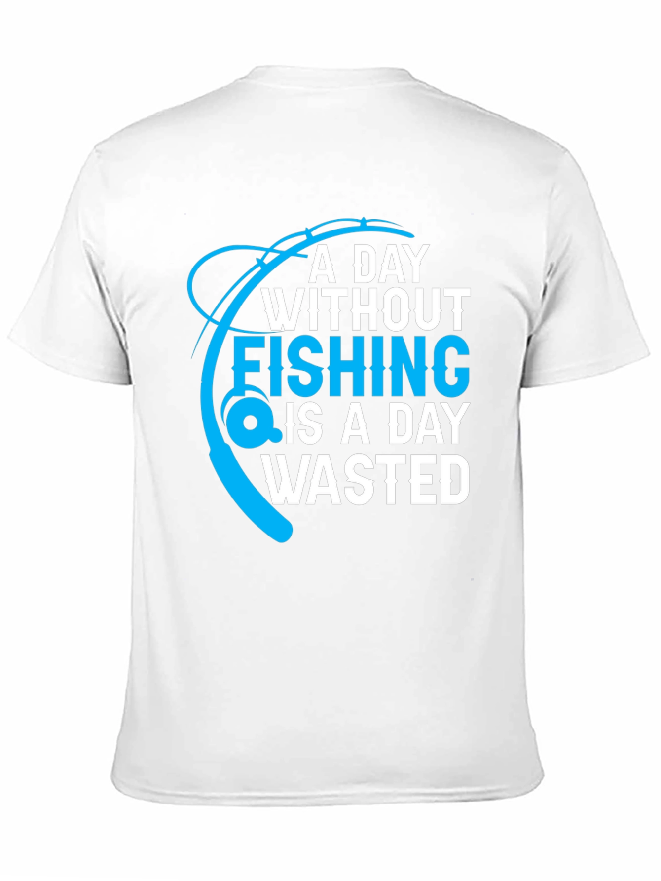 Black Fishing T-Shirt: A Day Without Fishing is a Day Wasted view 11