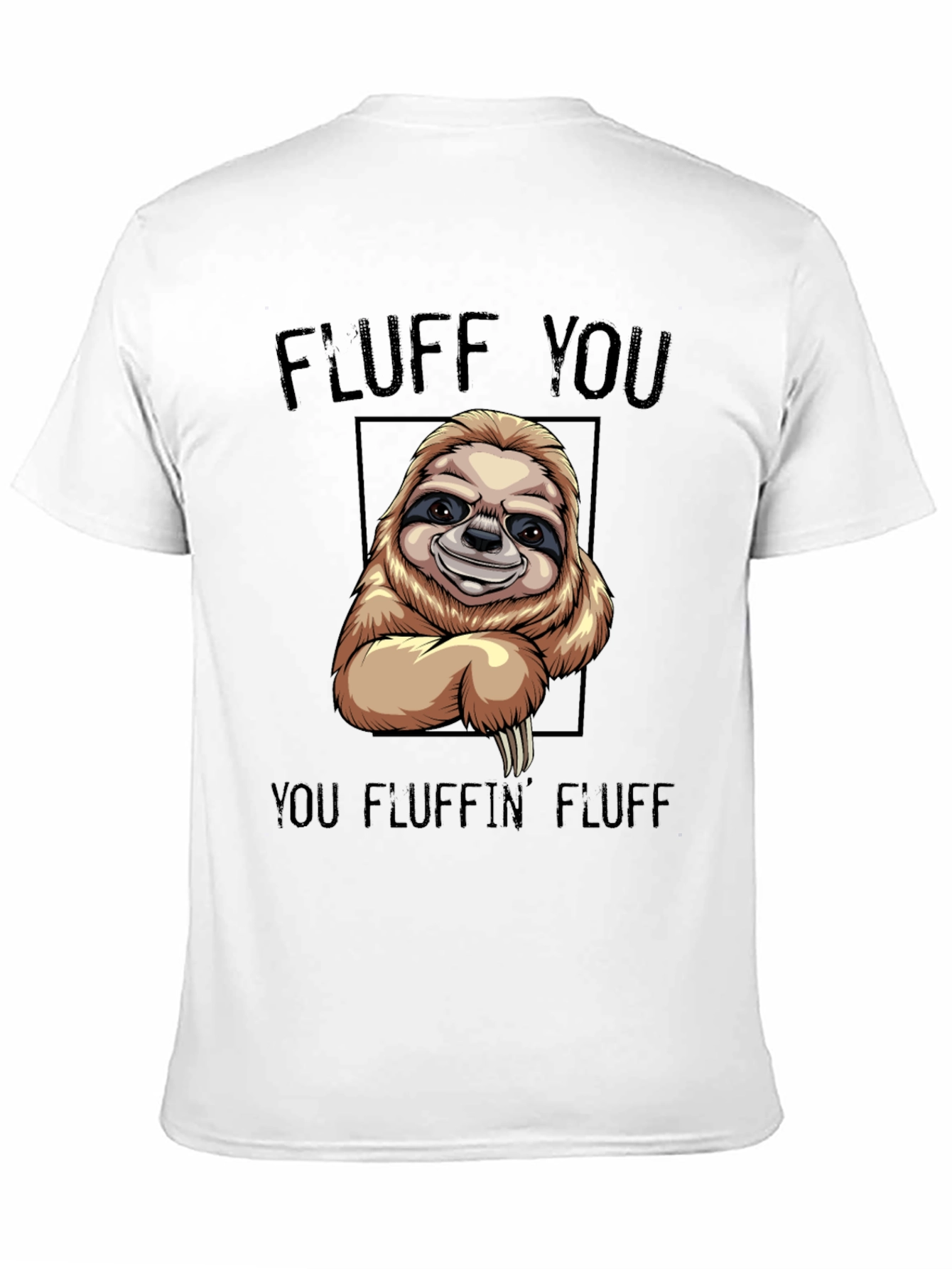 Black Funny Sloth T-Shirt - "Fluff You You Fluffin' Fluff" view 11