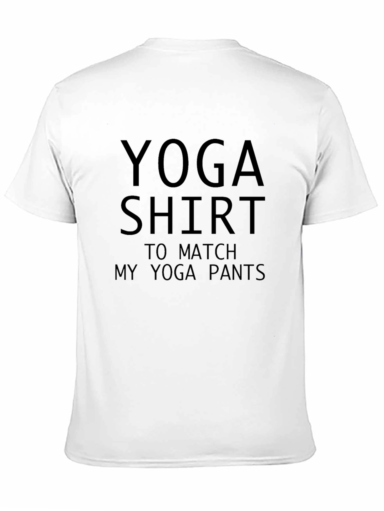 Black Yoga Shirt to Match My Yoga Pants - Funny Workout Tee view 11