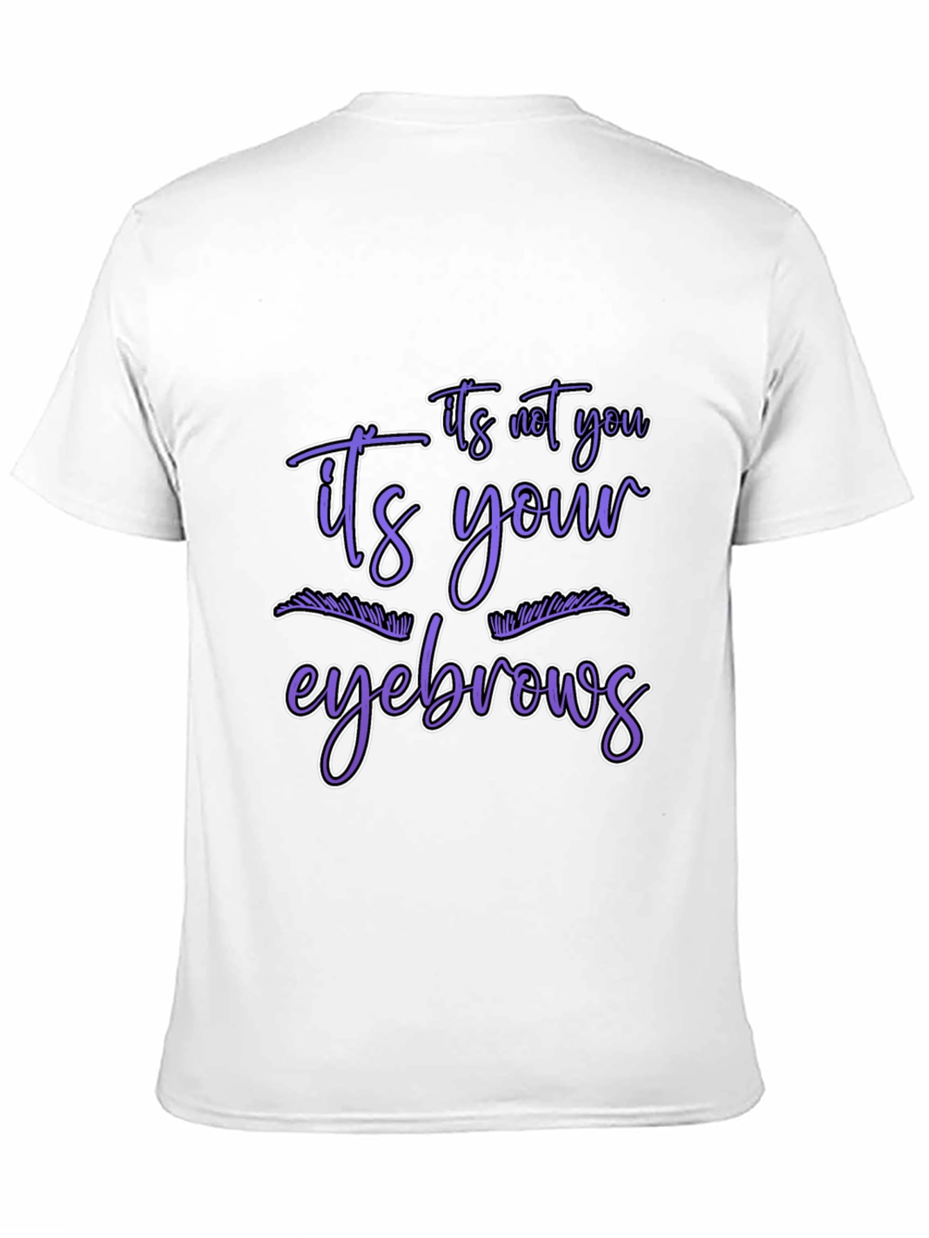 Black Humorous Graphic Tee - It's Your Eyebrows view 11