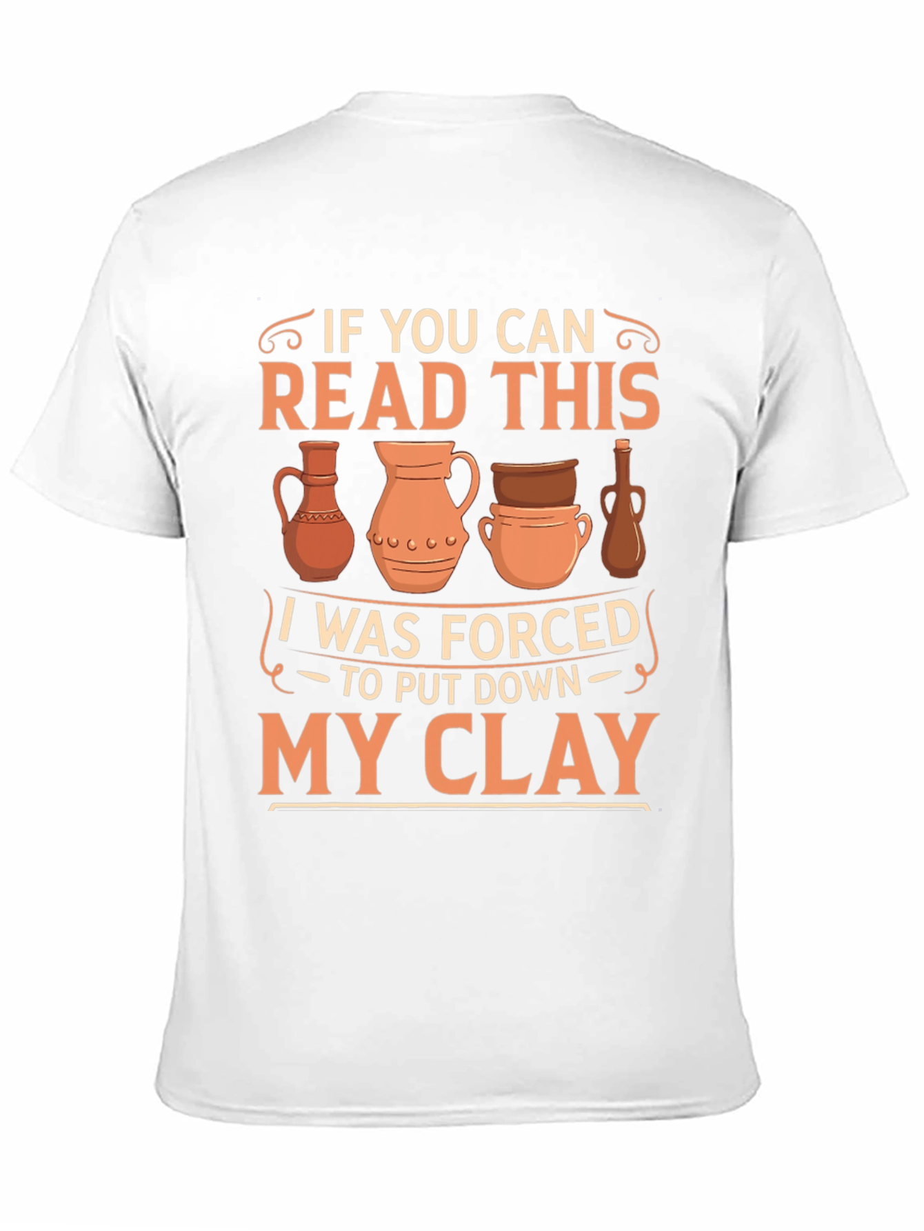 Black Pottery Lover T-Shirt: If You Can Read This, I Was Forced To Put Down My Clay view 11