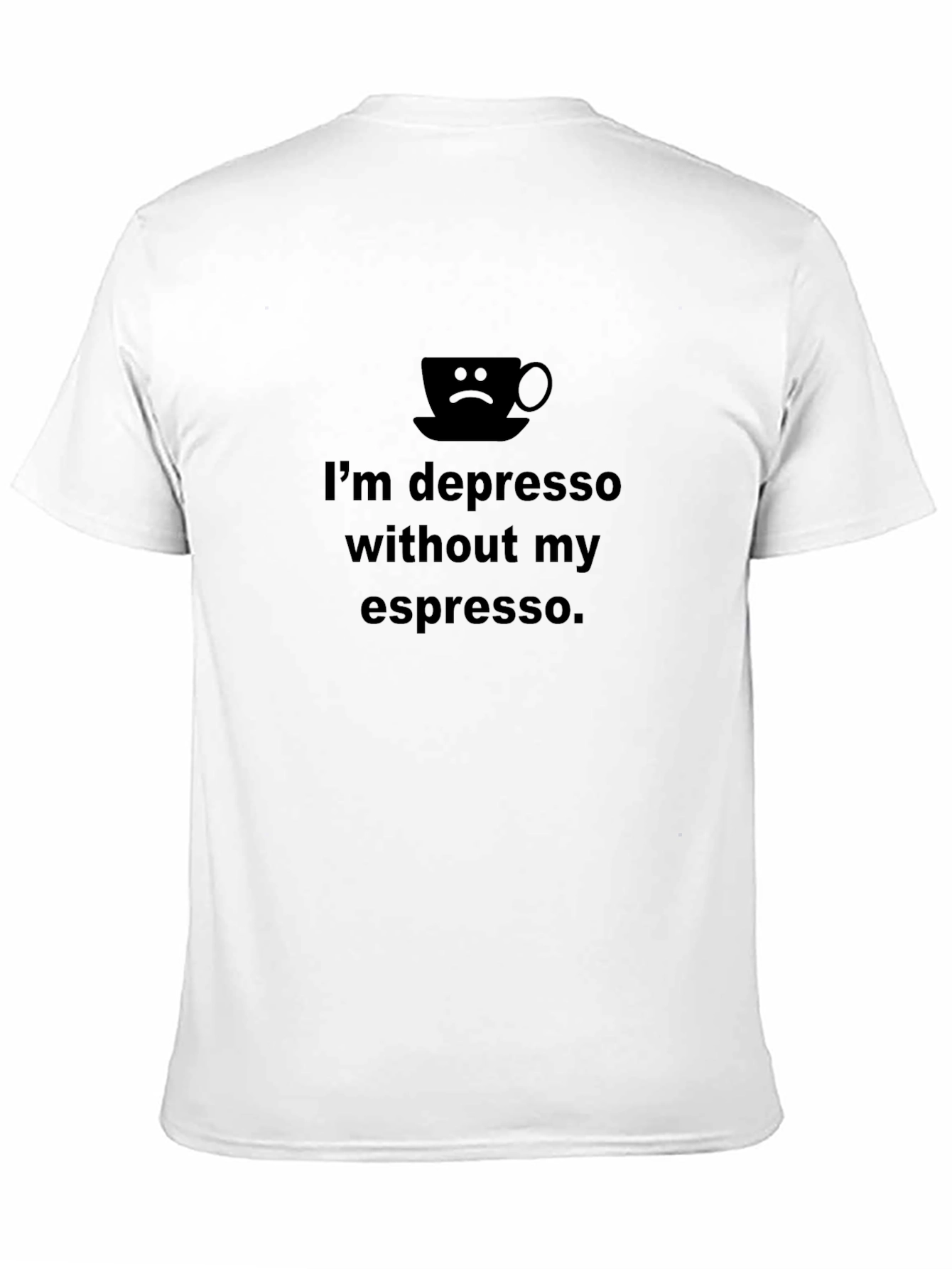 Black I'm Depresso Without My Espresso T-Shirt view 11