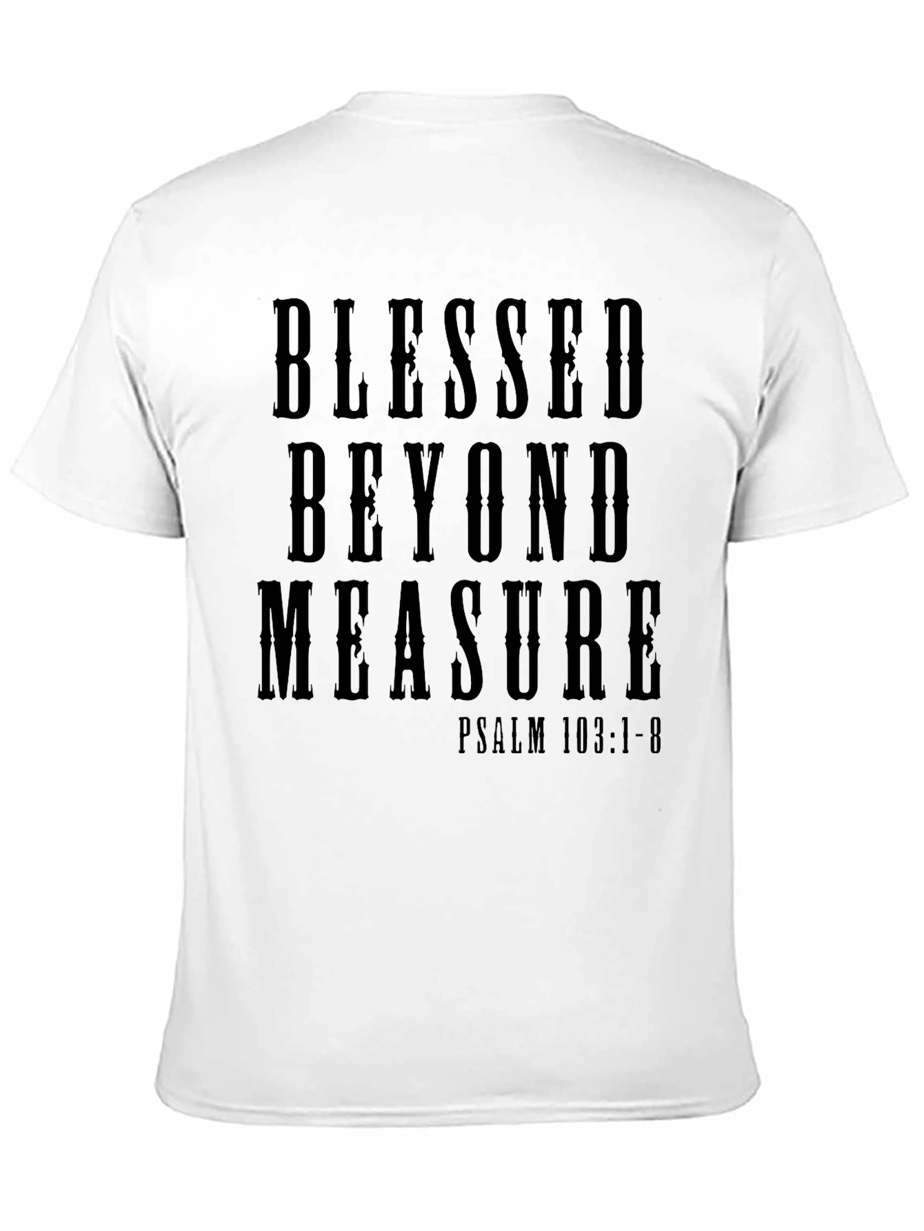 Black Blessed Beyond Measure T-Shirt - Psalm 103:1-8 view 11