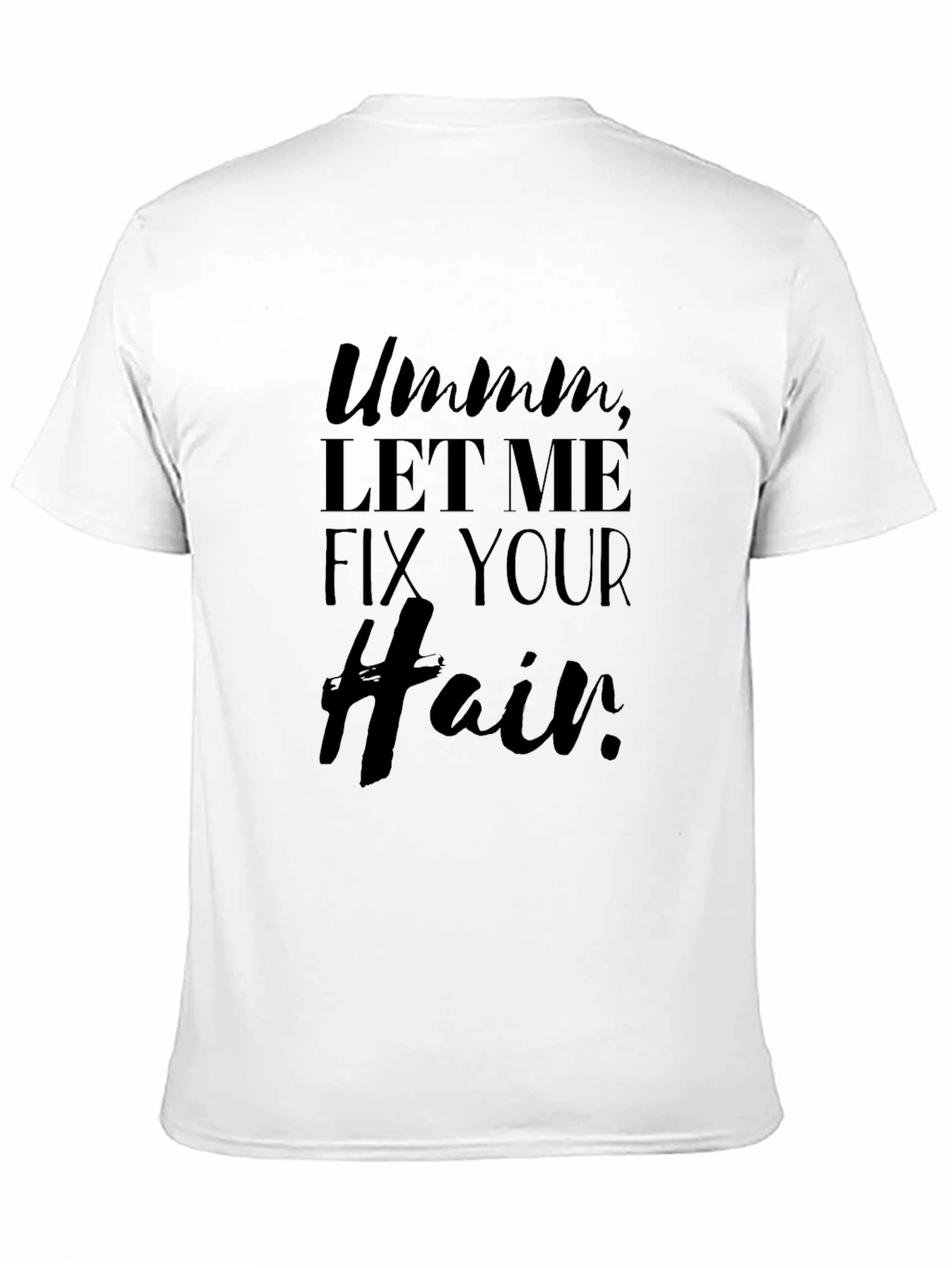 Black Ummm, Let Me Fix Your Hair Black Graphic Tee view 11