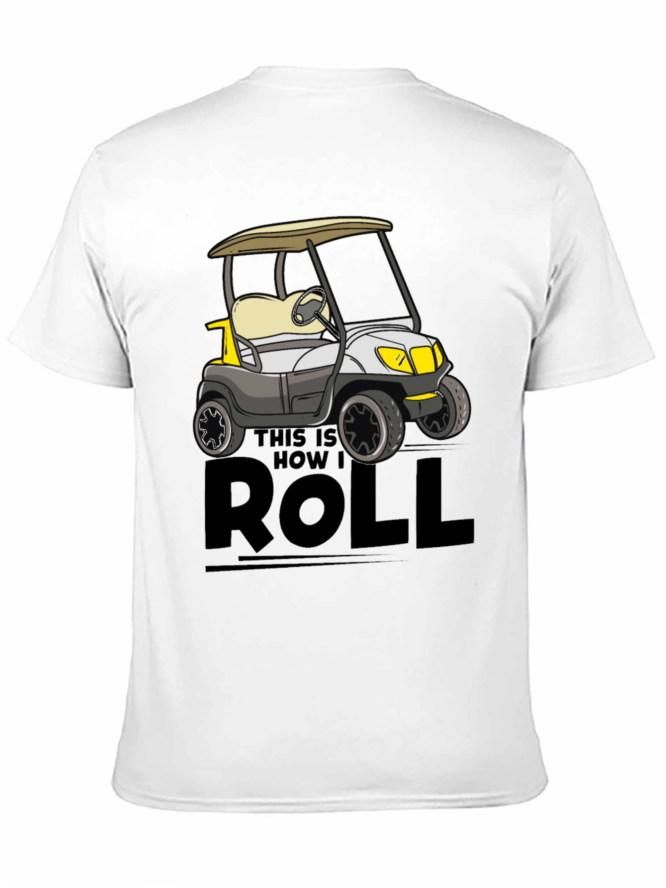Black Golf Cart T-Shirt - This Is How I Roll view 11