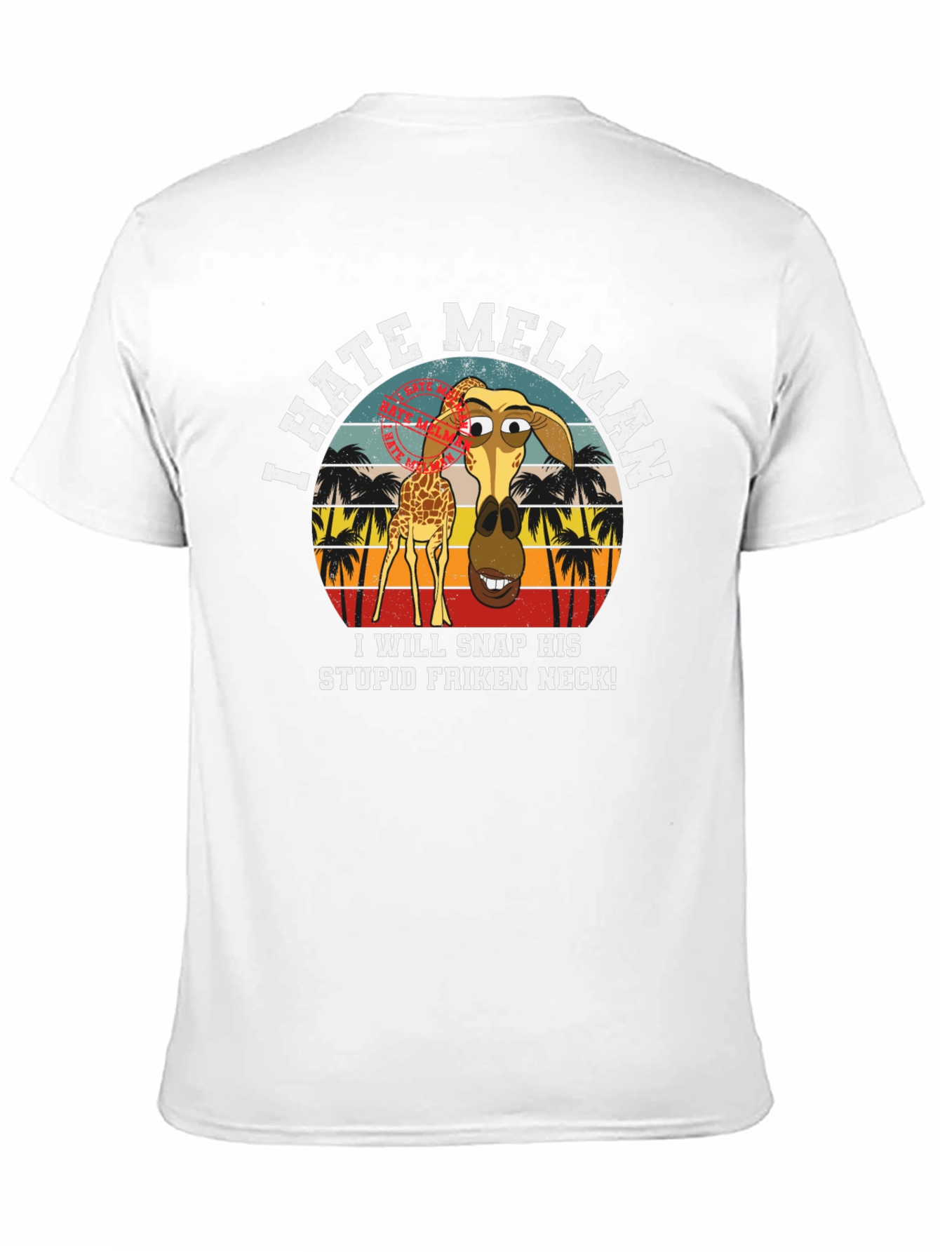 I Hate Melman Giraffe Humor T-Shirt - 11