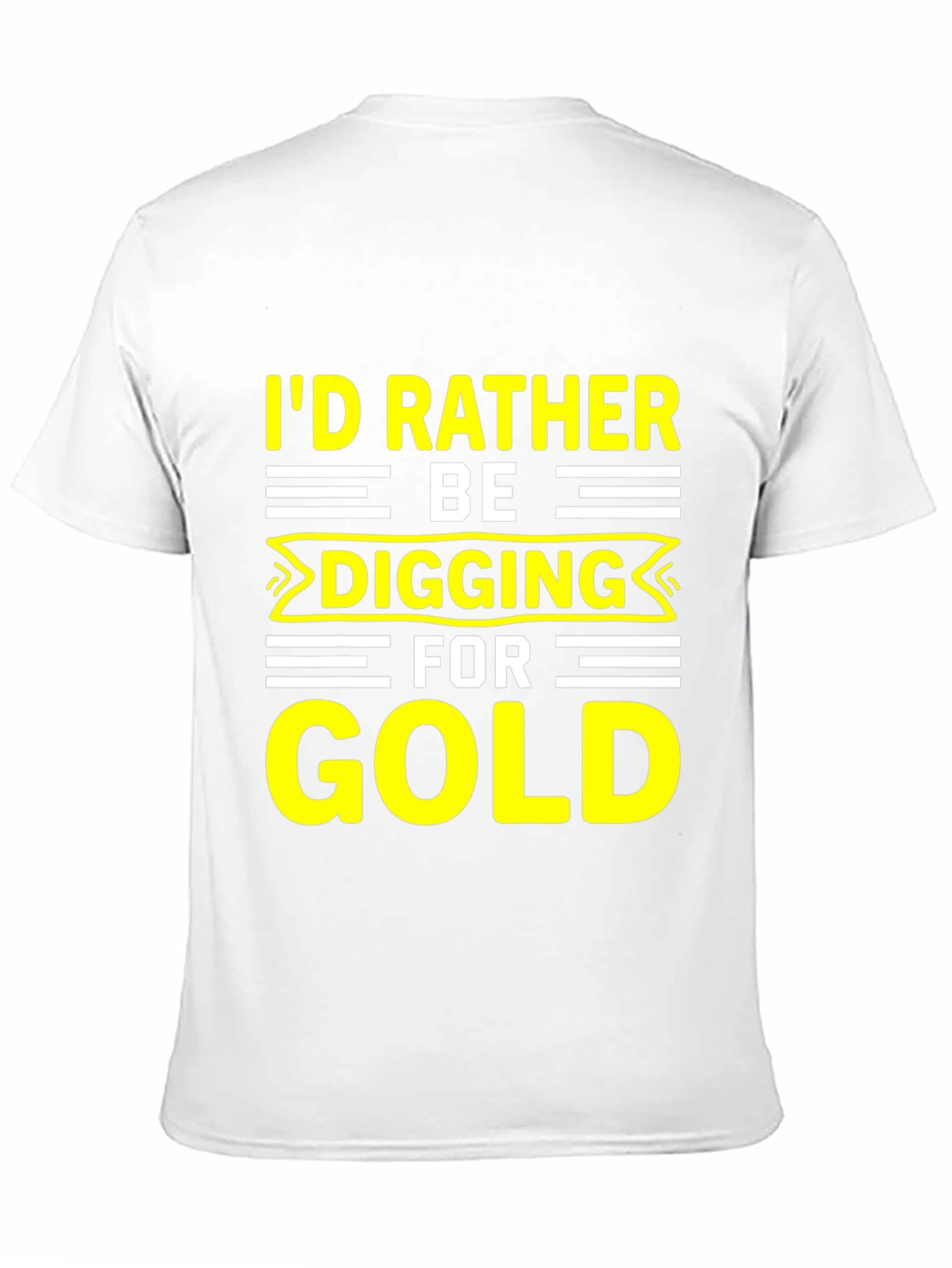 Black I'd Rather Be Digging for Gold T-Shirt view 11